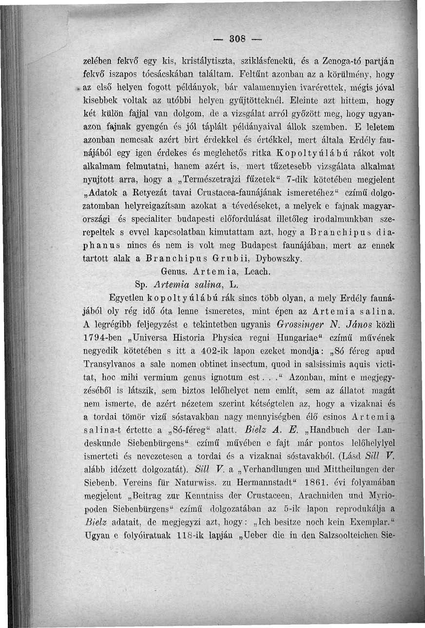 308 zelében fekvő egy kis, kristálytiszta, sziklásfenekü, és a Zenoga-tó partján fekvő iszapos tócsácskában találtam.
