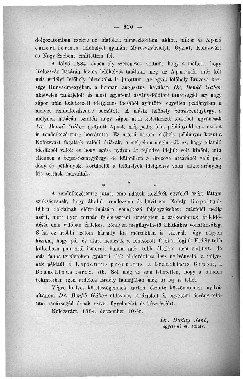 310 dolgozatomban ezekre az adatokra támaszkodtam akkoi, mikor az Apus cancri formis lelőhelyei gyanánt Marosvásárhelyt, Gyalut, Kolozsvárt és Nagy-Szebent említettem fel. A folyó 1884.