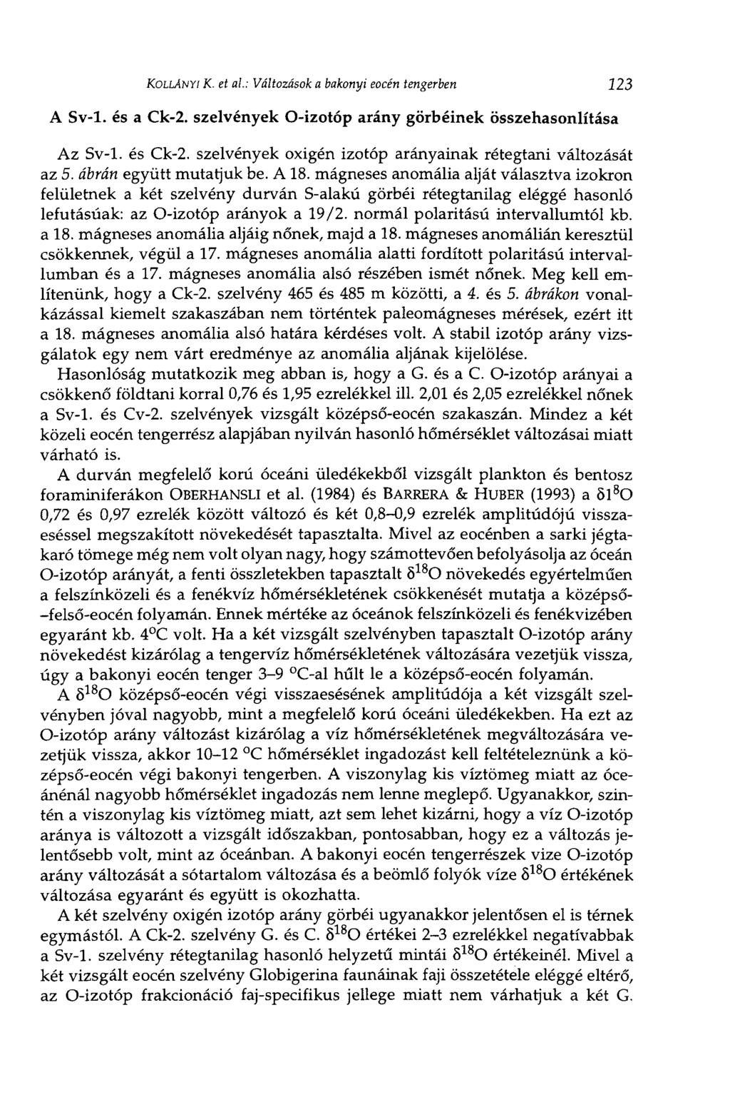 KOLLAWYI К. et ai: Változások a bakonyi eocén tengerben 123 A Sv-1. és a Ck-2. szelvények O-izotóp arány görbéinek összehasonlítása Az Sv-1. és Ck-2.