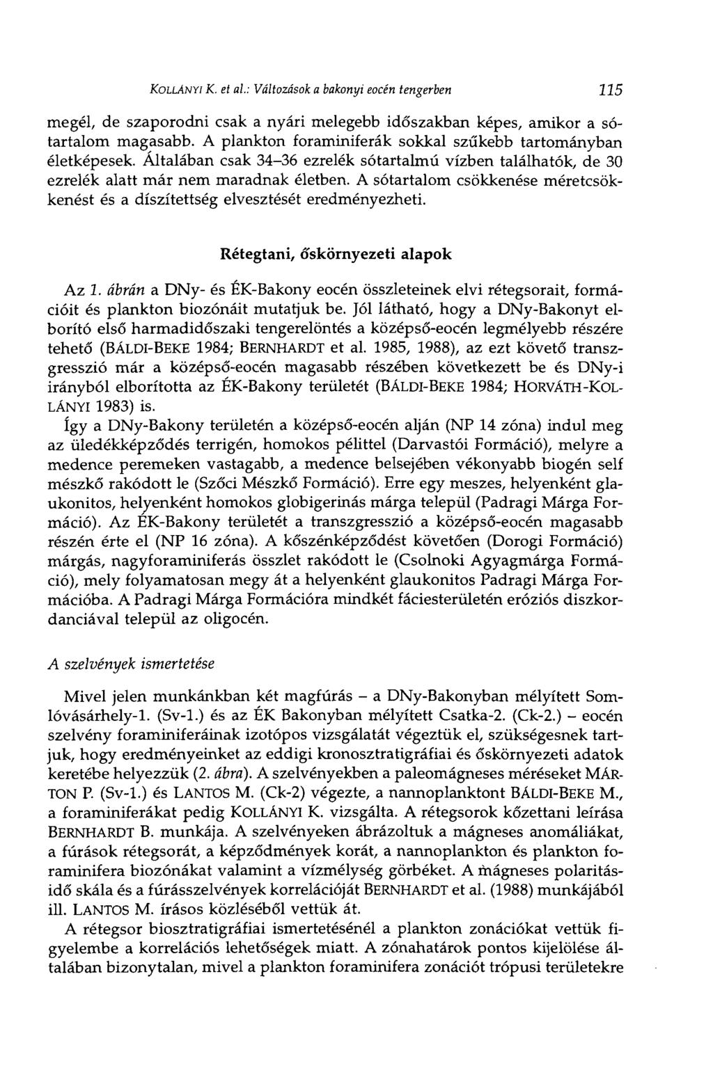 KoLLÁhiYi К. et al: Változások a bakonyi eocén tengerben 115 megél, de szaporodni csak a nyári melegebb időszakban képes, amikor a sótartalom magasabb.