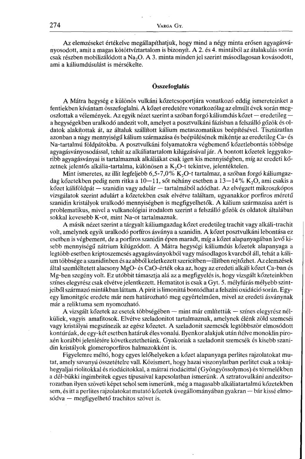 Az elemzéseket értékelve megállapíthatjuk, hogy mind a négy minta erősen agyagásványosodott, amit a magas kötöttvíztartalom is bizonyít. A 2. és 4.
