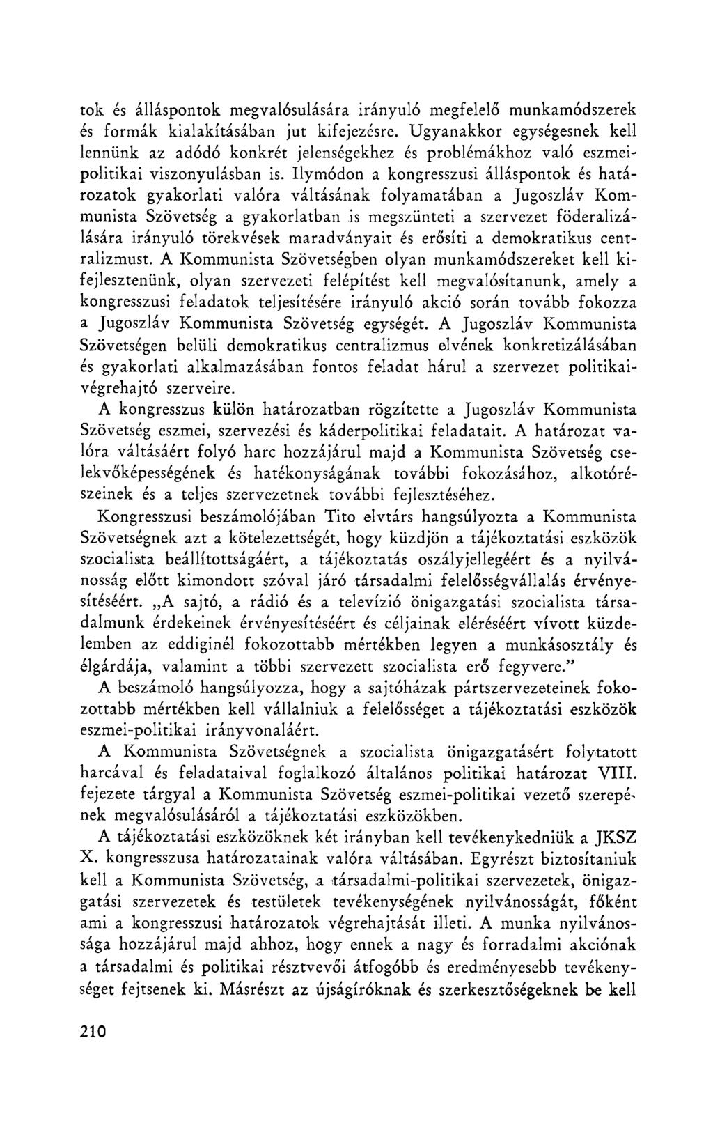tok és álláspontok megvalósulására irányuló megfelelő munkamódszerek és formák kialakításában jut kifejezésre.