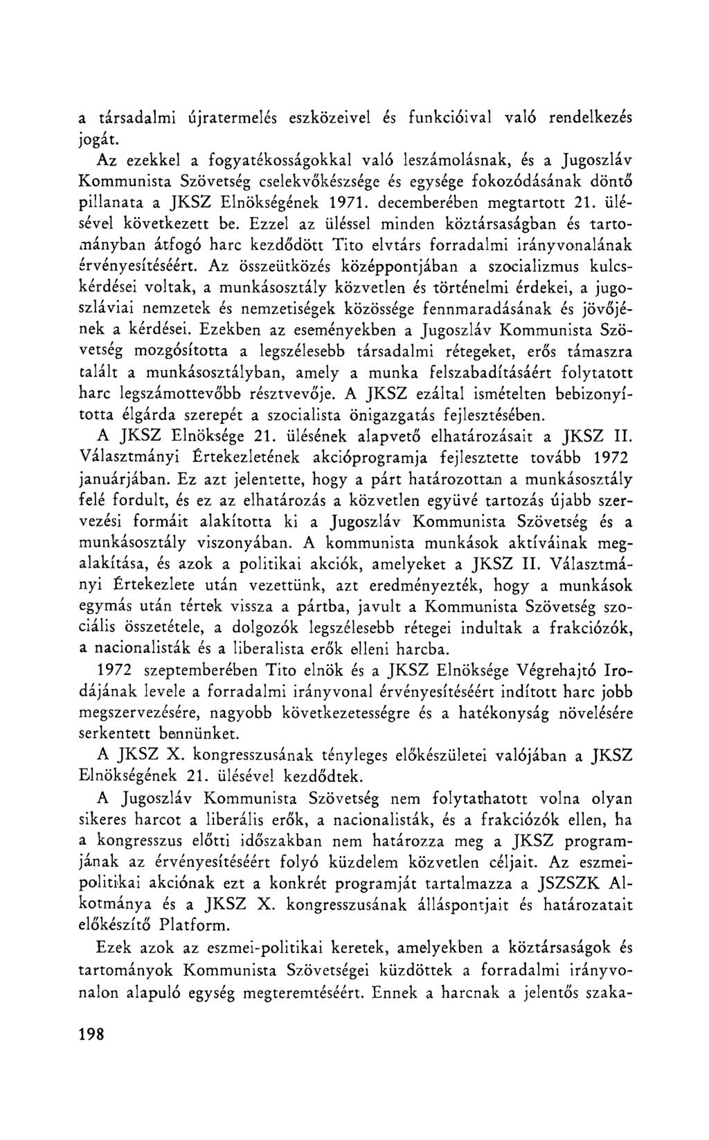 a társadalmi újratermelés eszközeivel és funkcióival való rendelkezés jogát.