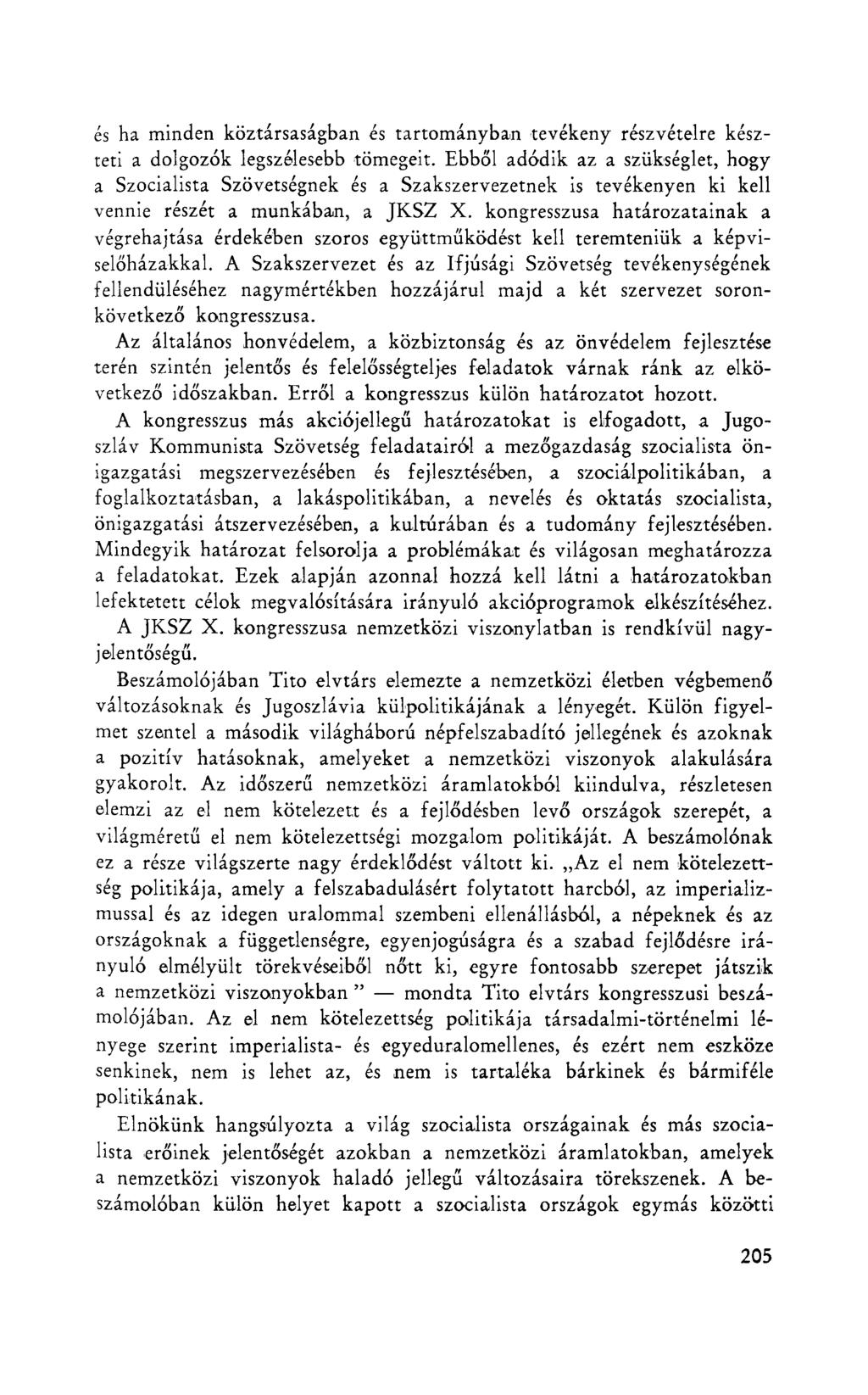 és ha minden köztársaságban és tartományban tevékeny részvételre készteti a dolgozók legszélesebb tömegeit.