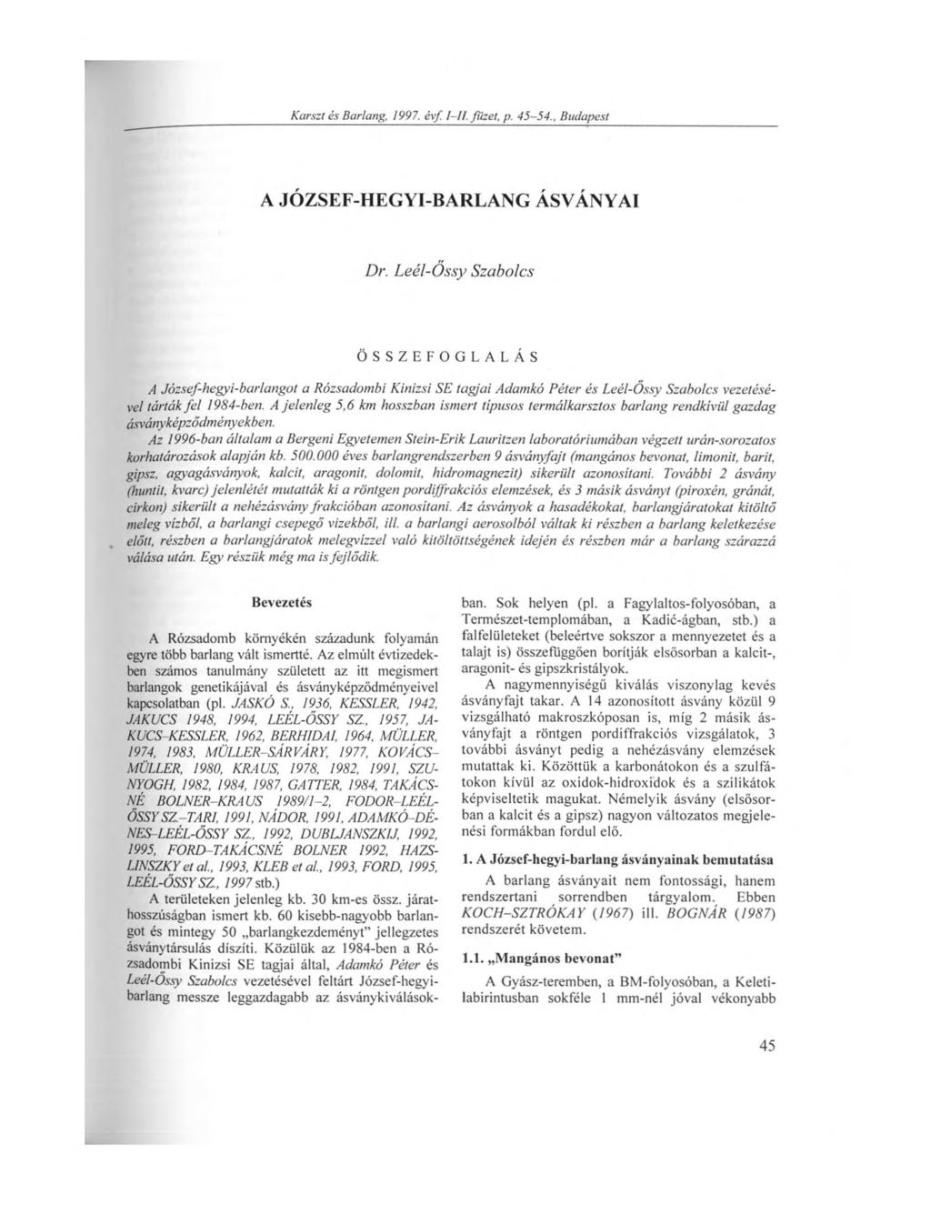 Karszt és Barlang, 1997. évf I-Il. füzet, p. 45-54., Budapest A JÓZSEF-HEGYI-BARLANG ÁSVÁNYAI Dr.