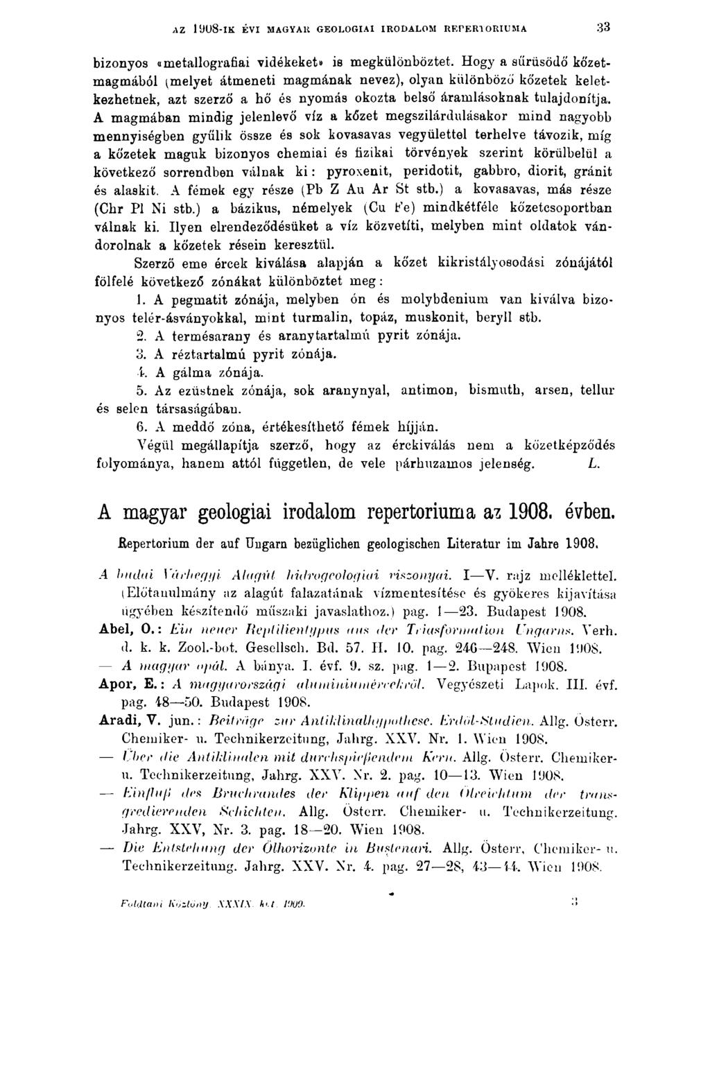 AZ 19U8-IK ÉVI MAGYAR GEOLOGIAI IRODALOM REPERTÓRIUMA 3 3 bizonyos «metallografiai vidékeket» is megkülönböztet.