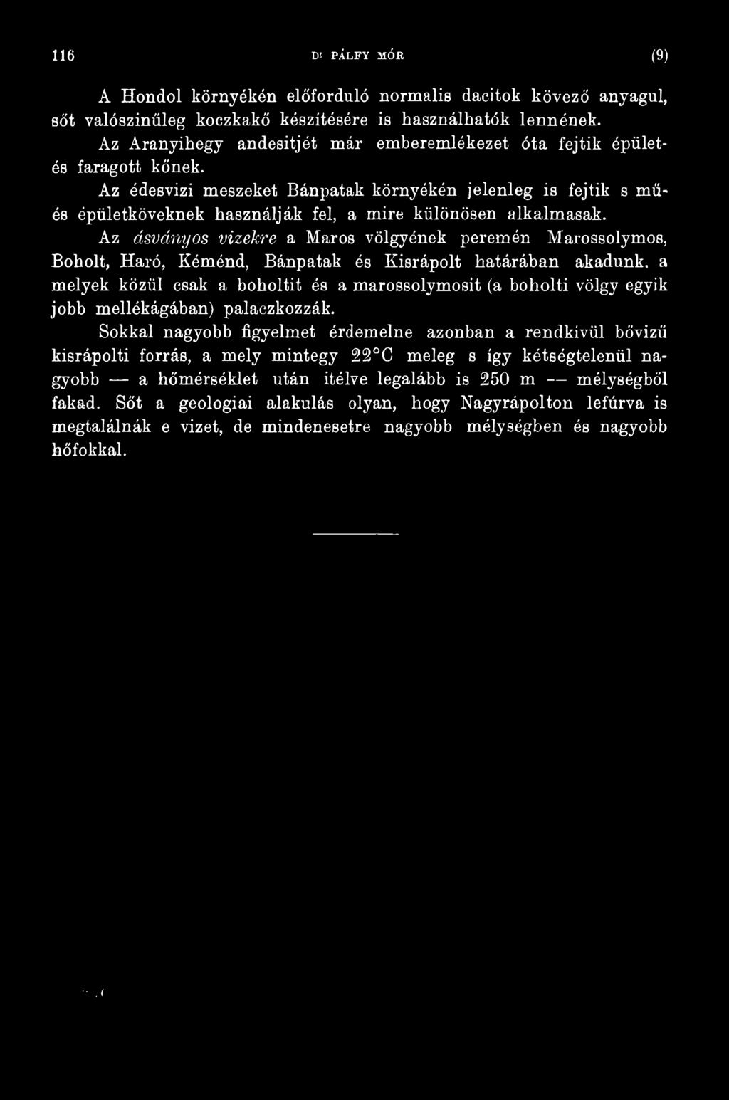 és a marossolymosit (a boholti völgy egyik jobb mellékágában) palaczkozzák.