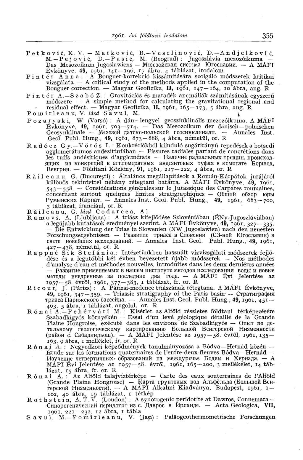 igói. évi földtani irodalom 355 P e t к о vi с, К. V. Markovié, В. V eselinovic, D. A ndjelkovi c, M. Pejovic, D. Pasié, M.