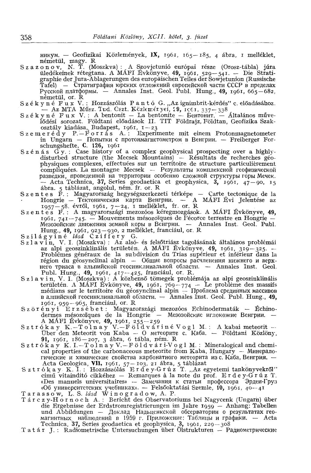 358 Földtani Közlöny, XCII. kötet, 3. füzet никум. Geofizikai Közlemények, IX, 1961, 165 185, 4 ábra, 1 melléklet, németül, magy. R S z a z о n о v, N. T.