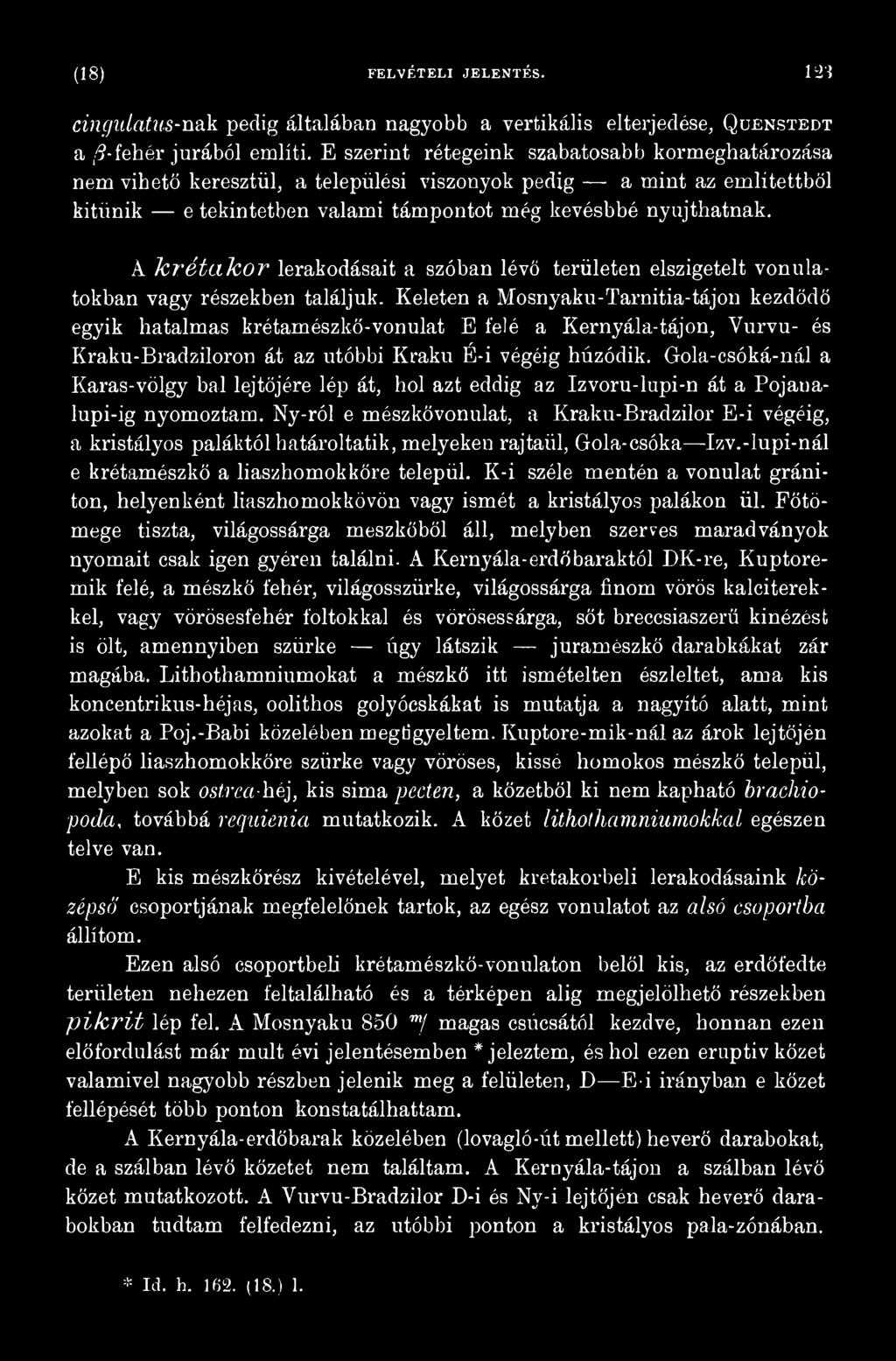 Gola-csóká-nál a Karas-völgy bal lejtőjére lép át, hol azt eddig az Izvoru-lupi-n át a Pojaualupi-ig nyomoztam.