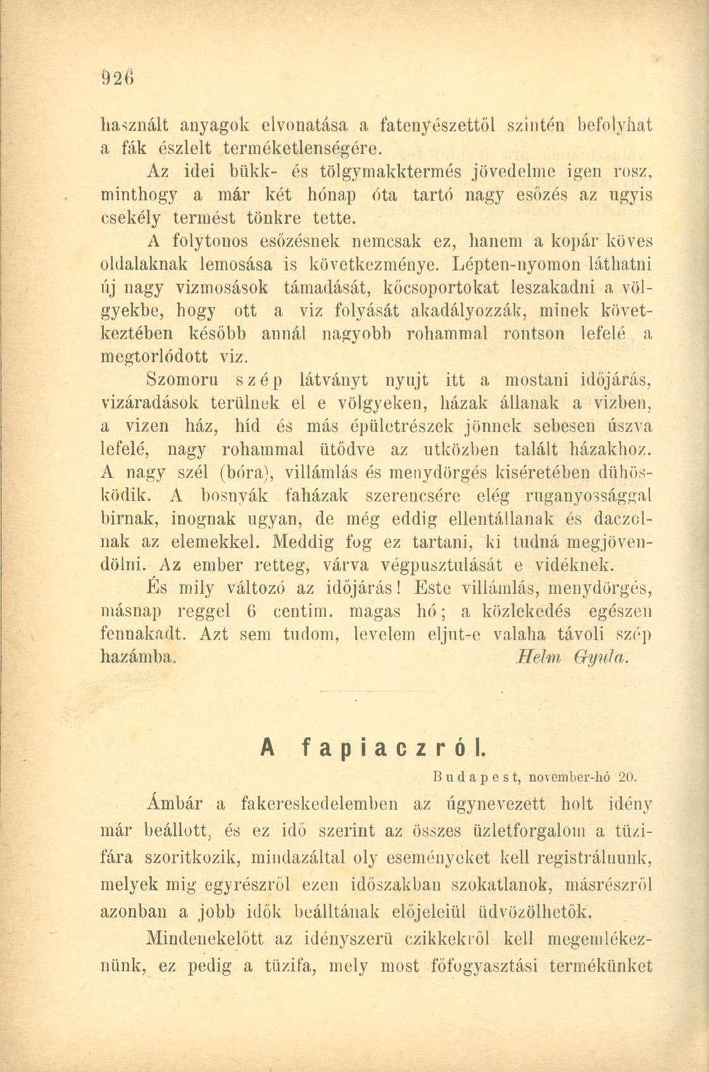 használt anyagok elvonatása a fatenyészettől szintén befolyhat a fák észlelt terméketlenségére. Az idei bükk- és tölgymakktermés jövedelme igen rosz.