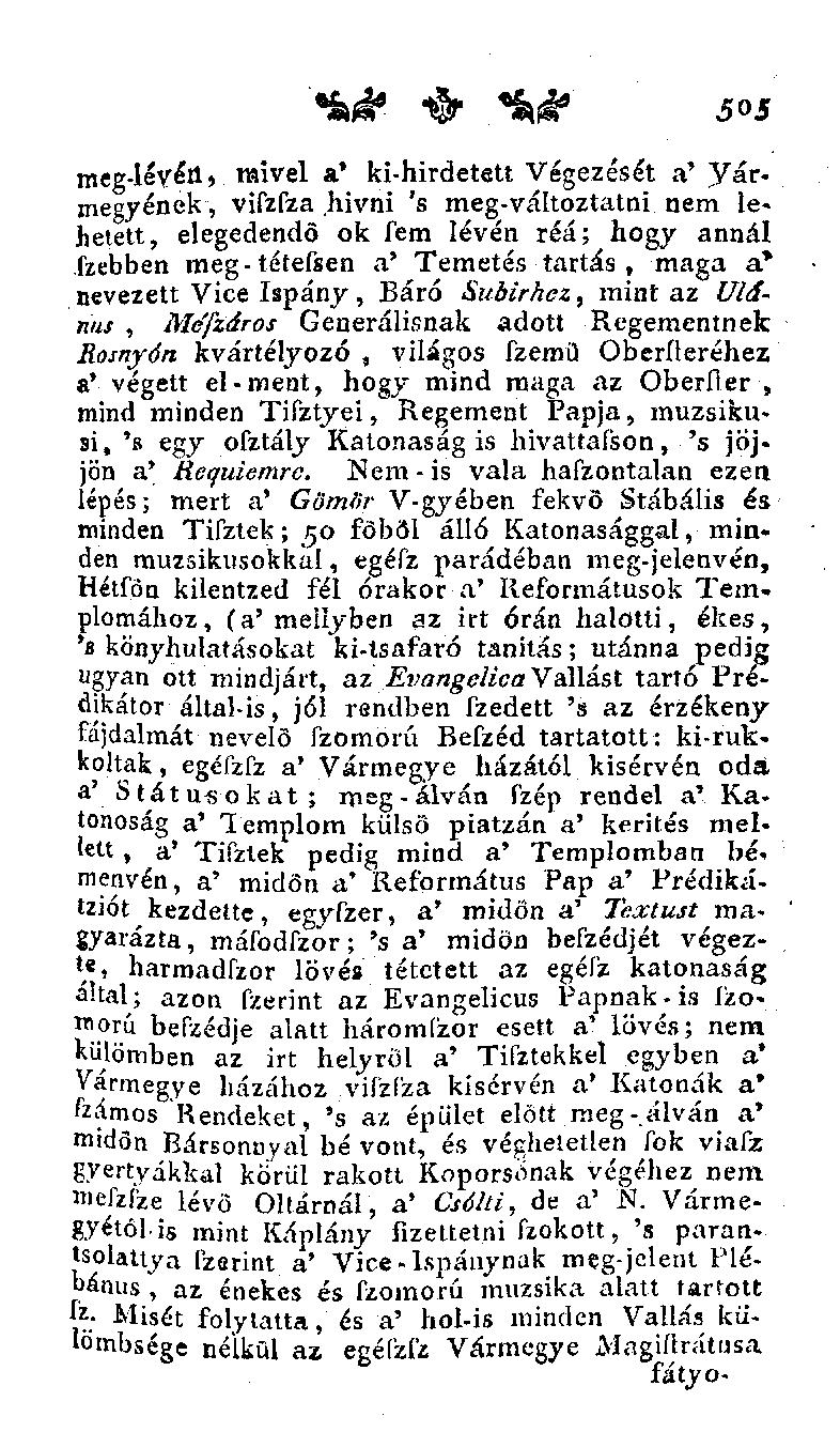 meg-lévén, mivel a* ki-hirdetett Végezését a* yármegyének, vifzfza hivni 's meg-változtatni nem lehetett, elégedendő ok fem lévén réá; hogy annál fzebben meg-tétefsen a' Temetés tartás, maga a*