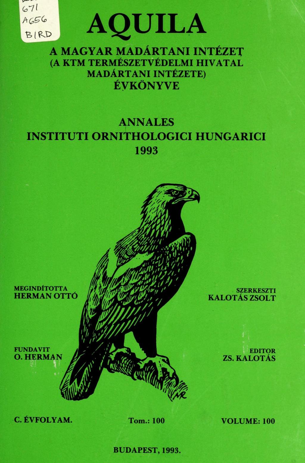 AQUILA A MAGYAR MADÁRTANI INTÉZET (A KTM TERMÉSZETVÉDELMI HIVATAL MADÁRTANI INTÉZETE) ÉVKÖNYVE ANNALES INSTITUTI ORNITHOLOGICI HUNGARICI