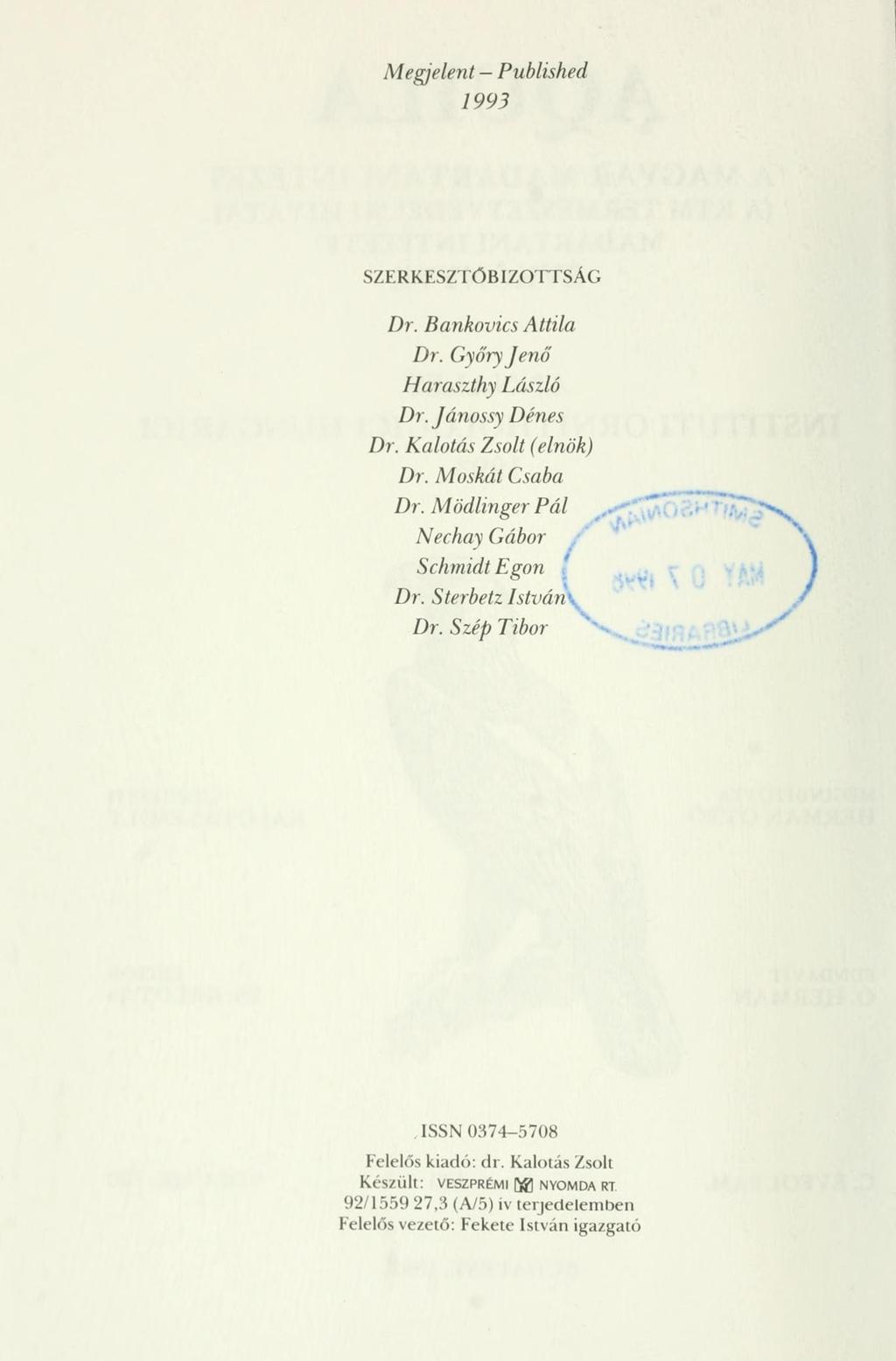 Megjelent - Published 1993 SZERKESZTŐBIZOTTSÁG Dr. Bankovics Attila Dr. Győry Jenő Haraszthy László Dr. Jánossy Dénes Dr. Kalotás Zsolt (elnök) Dr. Moskát Csaba Dr.