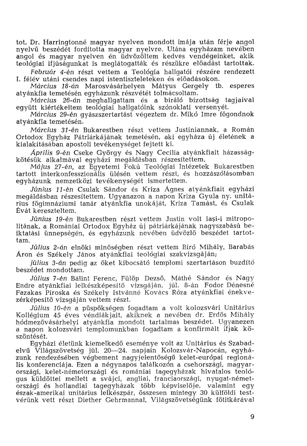 tot. Dr. Harringtonné magyar nyelven mondott imája után férje angol nyelvű beszédét fordította magyar nyelvre.