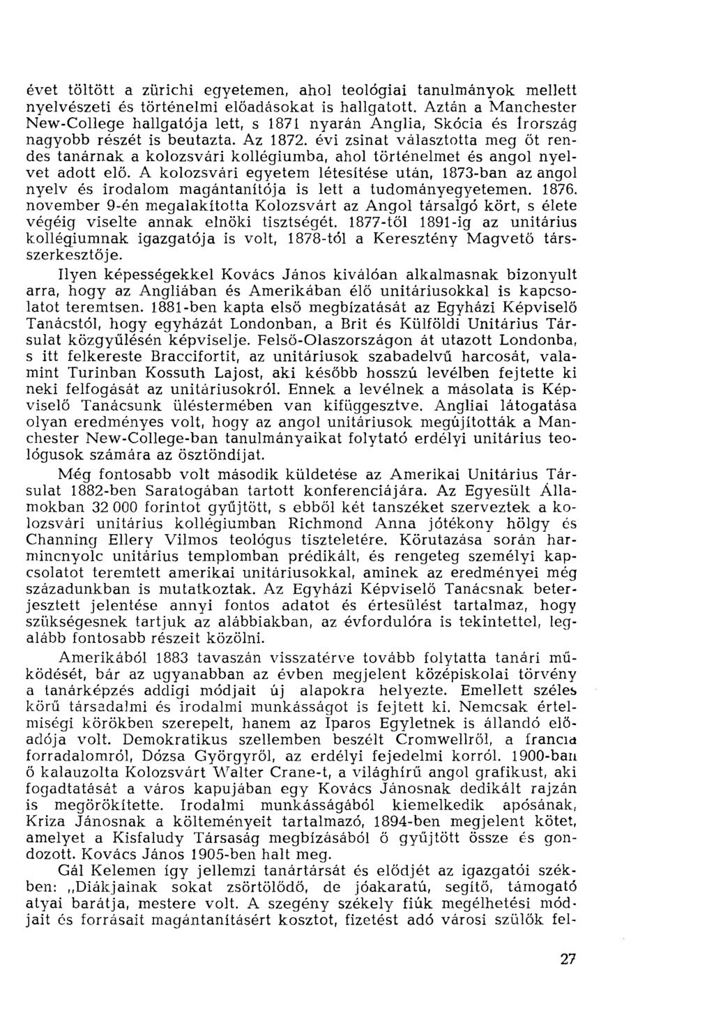 évet töltött a zürichi egyetemen, ahol teológiai tanulmányok mellett nyelvészeti és történelmi előadásokat is hallgatott.