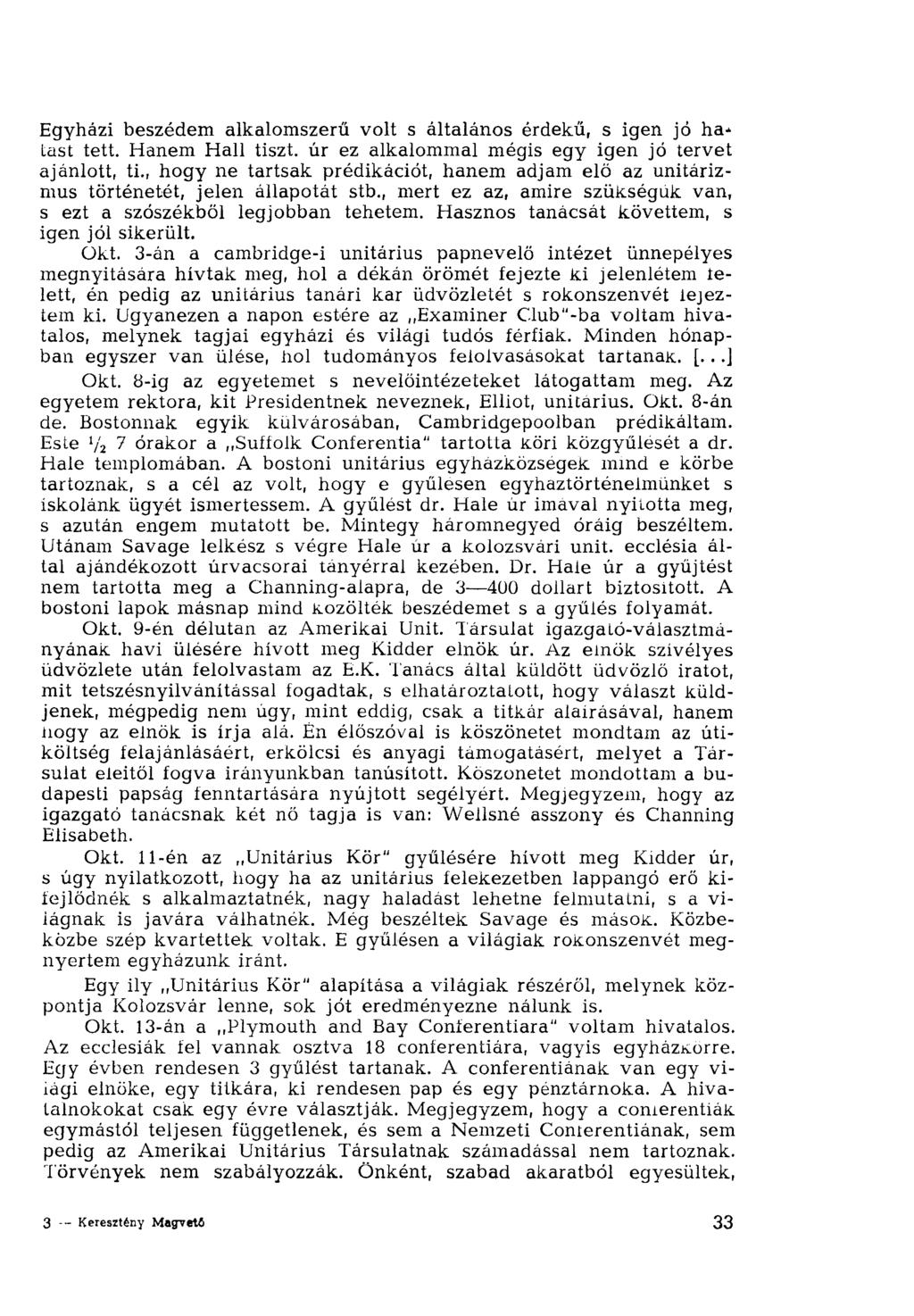 Egyházi beszédem alkalomszerű volt s általános érdekű, s igen jó ha* tast tett. Hanem Hall tiszt, úr ez alkalommal mégis egy igen jó tervet ajánlott, ti.