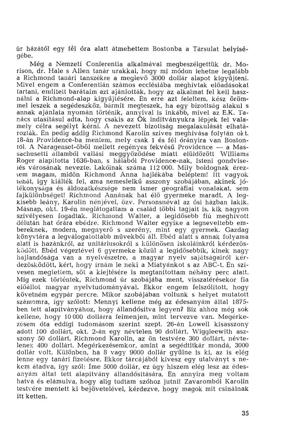 úr házától egy fél óra alatt átmehettem Bostonba a Társulat helyiségébe. Még a Nemzeti Conferentia alkalmával megbeszélgettük dr. Morison, dr.