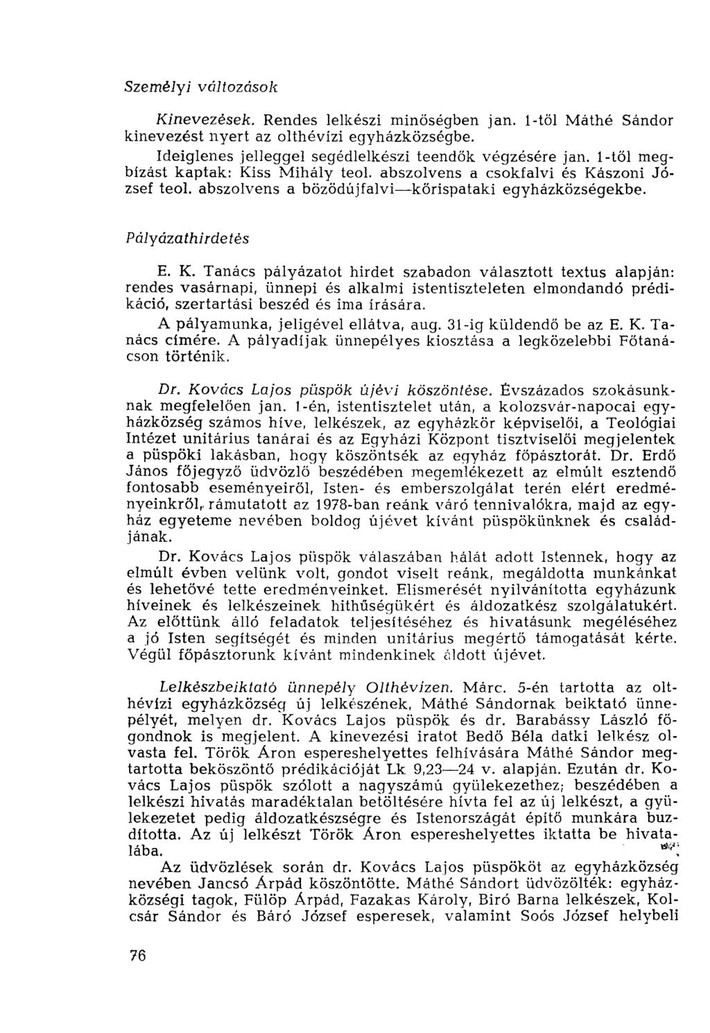 Személyi változások Kinevezések. Rendes lelkészi minőségben jan. 1-től Máthé Sándor kinevezést nyert az olthévízi egyházközségbe. Ideiglenes jelleggel segédlelkészi teendők végzésére jan.