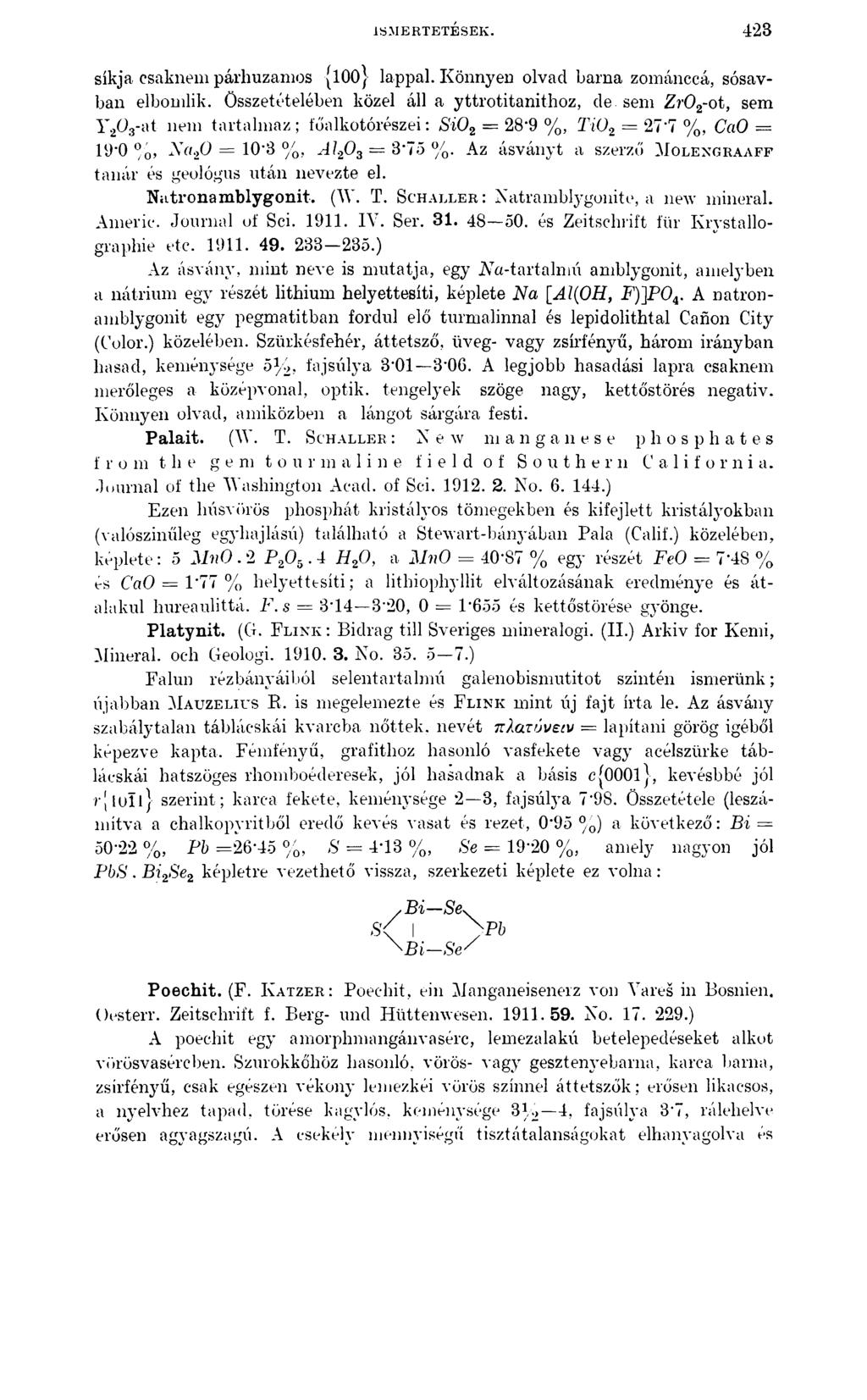 ISMERTETÉSEK. 423 síkja csaknem párhuzamos {loo} lappal. Könnyen olvad barna zománccá, sósavban elbomlik, összetételében közel áll a yttrotitanithoz, de.