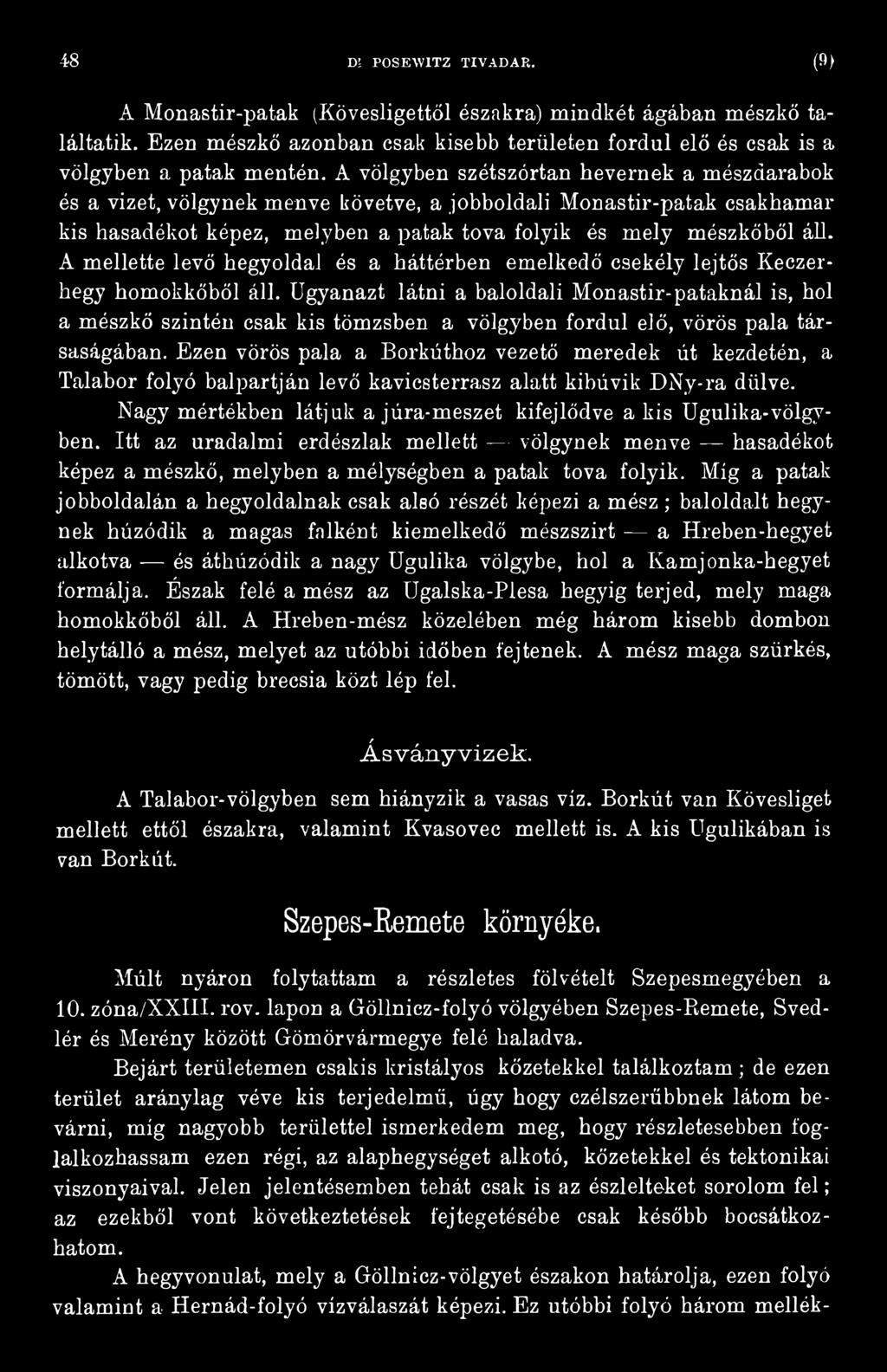 Ezen vörös pala a Borkúthoz vezető meredek út kezdetén, a Talabor folyó balpartján levő kavicsterrasz alatt kibúvik DNy-ra dűlve. Nagy mértékben látjuk a júra-meszet kifejlődve a kis Ugulika-völgyben.