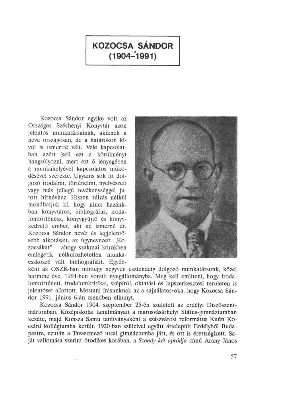 KOZOCSA SÁNDOR (1904-1991) Kozocsa Sándor egyike volt az Országos Széchényi Könyvtár azon jelentős munkatársainak, akiknek a neve országosan, de a határokon kívül is ismertté vált.