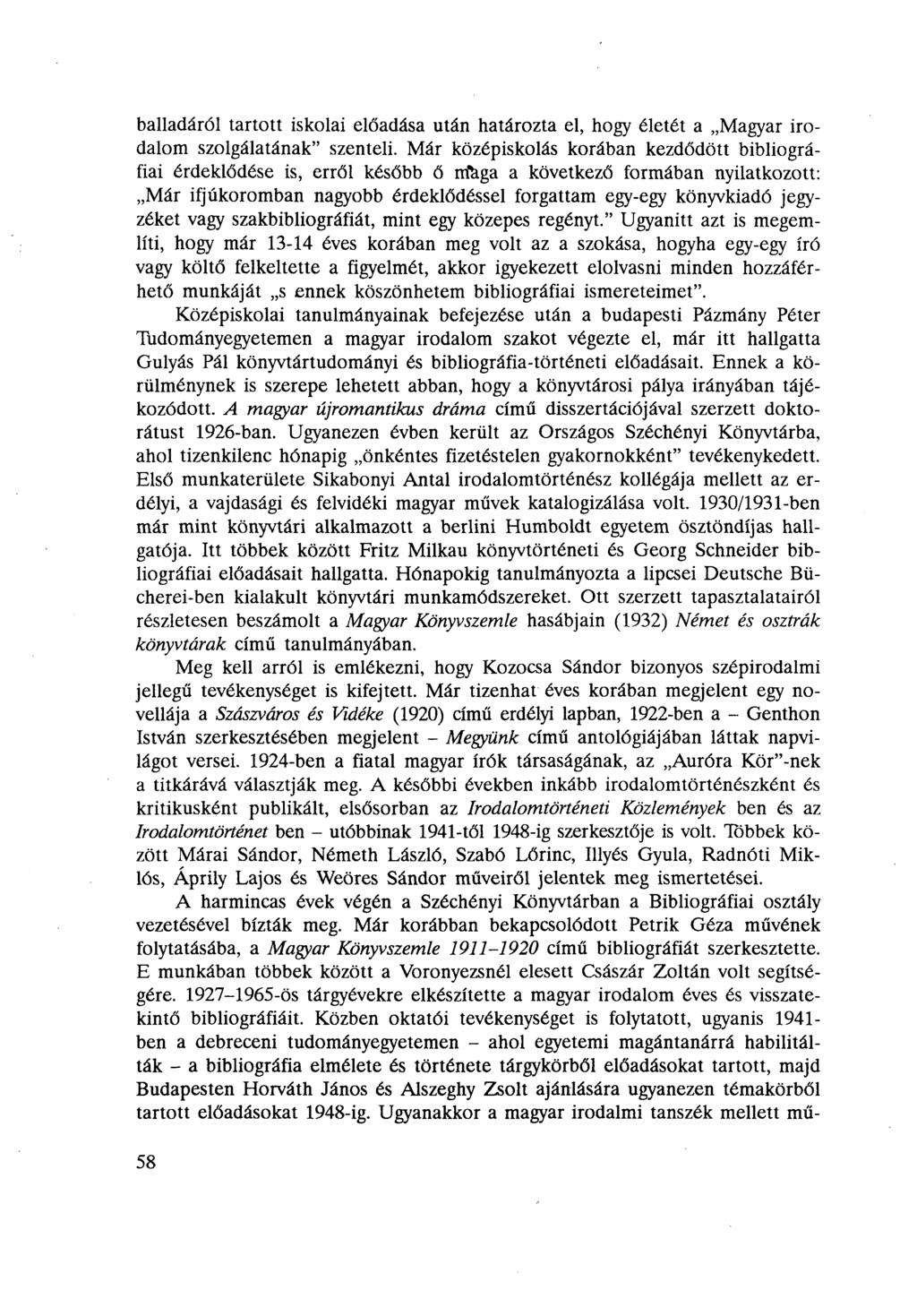 balladáról tartott iskolai előadása után határozta el, hogy életét a Magyar irodalom szolgálatának" szenteli.