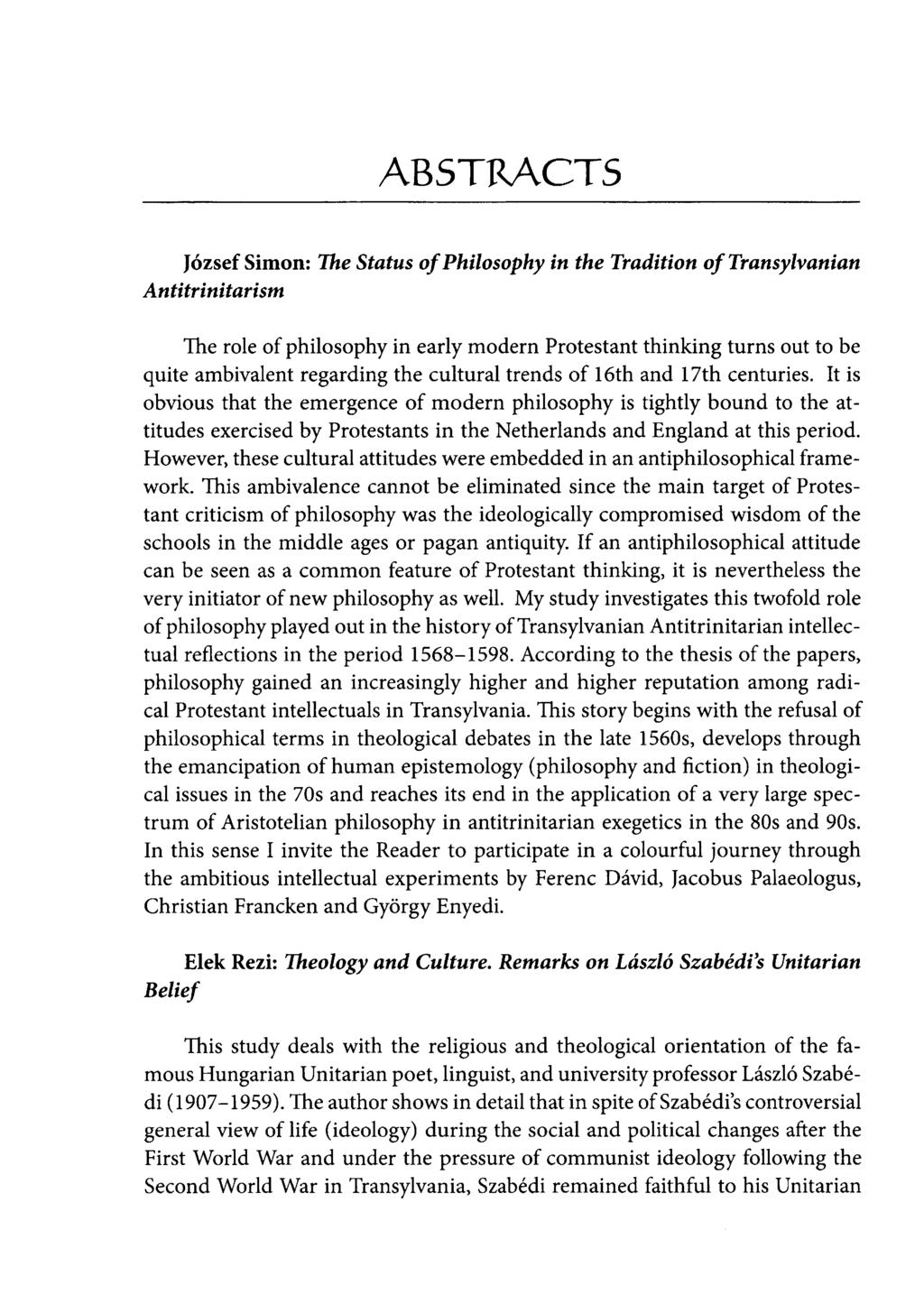 ABSTRACTS József Simon: The Status of Philosophy in the Tradition of Antitrinitarism Transylvanian The role of philosophy in early modern Protestant thinking turns out to be quite ambivalent