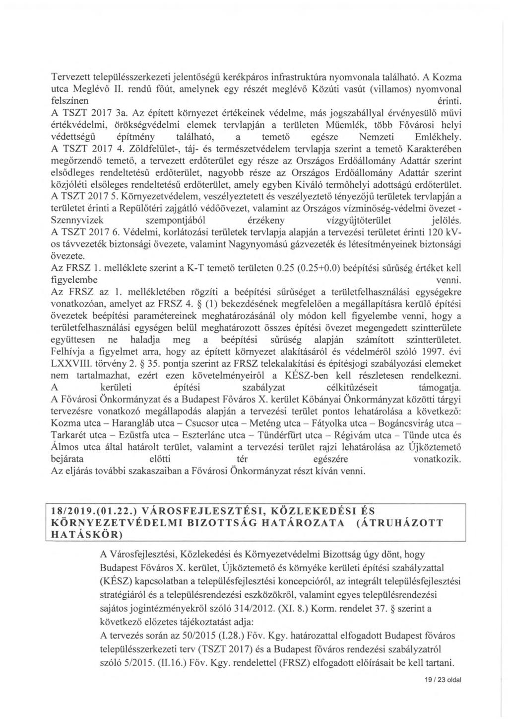 Tervezett településszerkezeti jelentőségű kerékpáros infrastruktúra nyomvonala található. A Kozma utca Meglévő II.