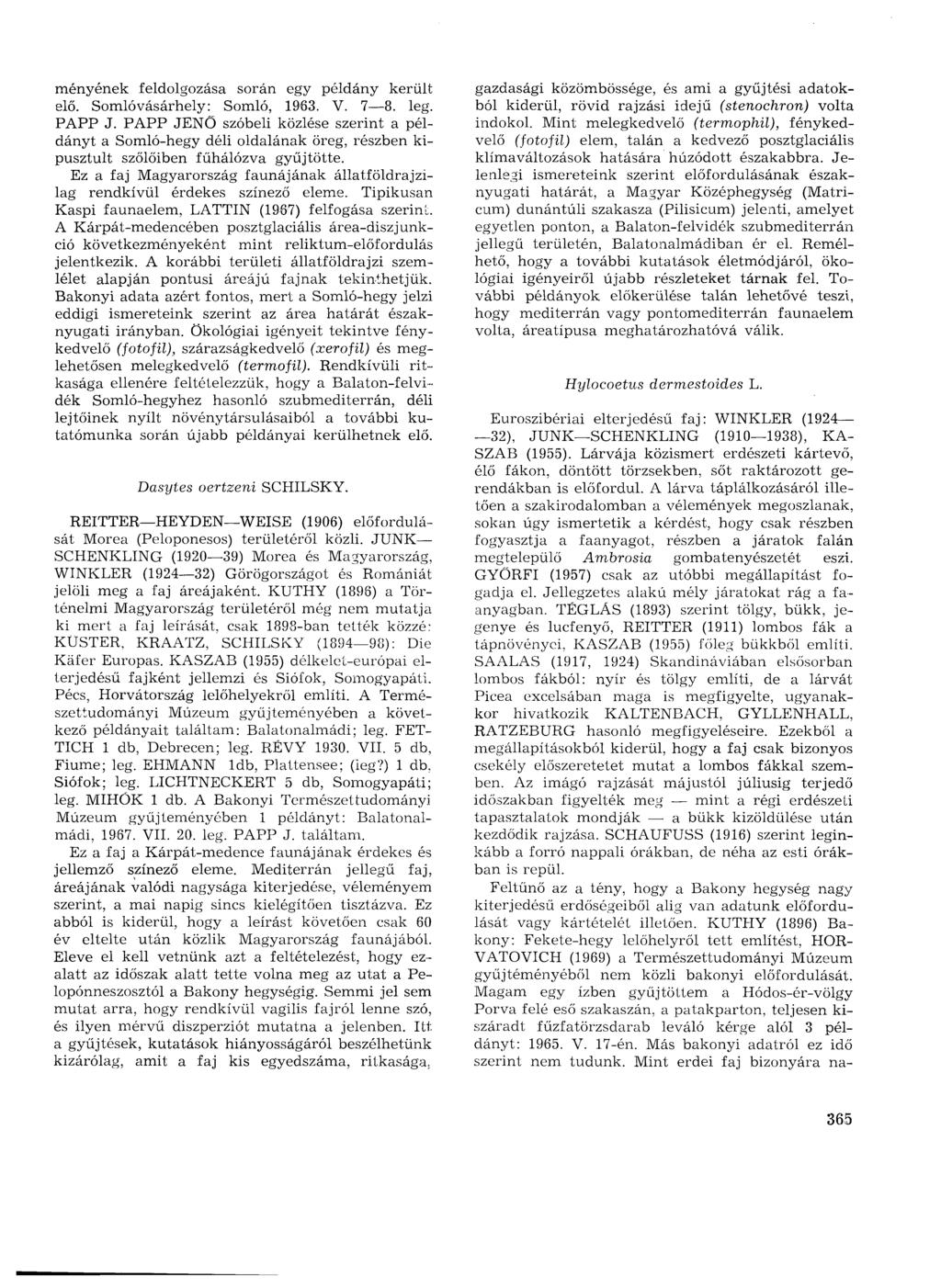 menyének feldolgozása során egy példány került elő. Somlóvásárhely: Somló, 1963. V. 7 8. leg. PAPP J.