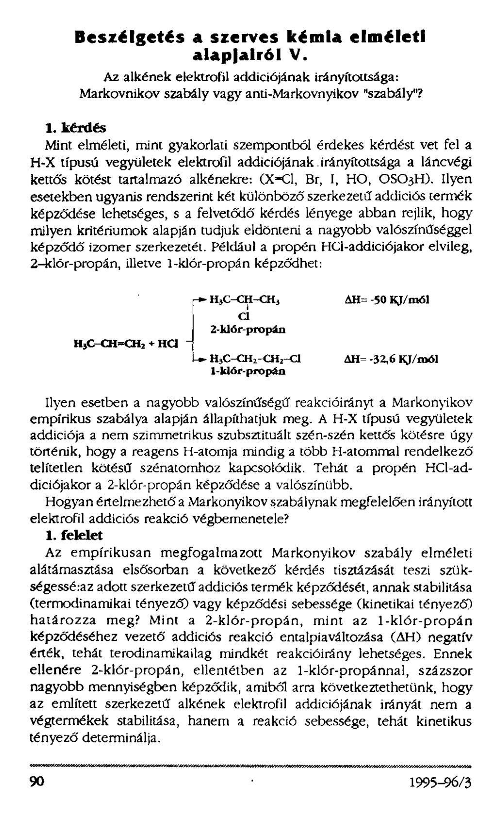Beszélgetés a szerves kémia elméleti alapjairól V. Az alkének eiektrofil addiciójának irányítottsága: Markovnikov szabály vagy anti-markovnyikov "szabály"? 1.