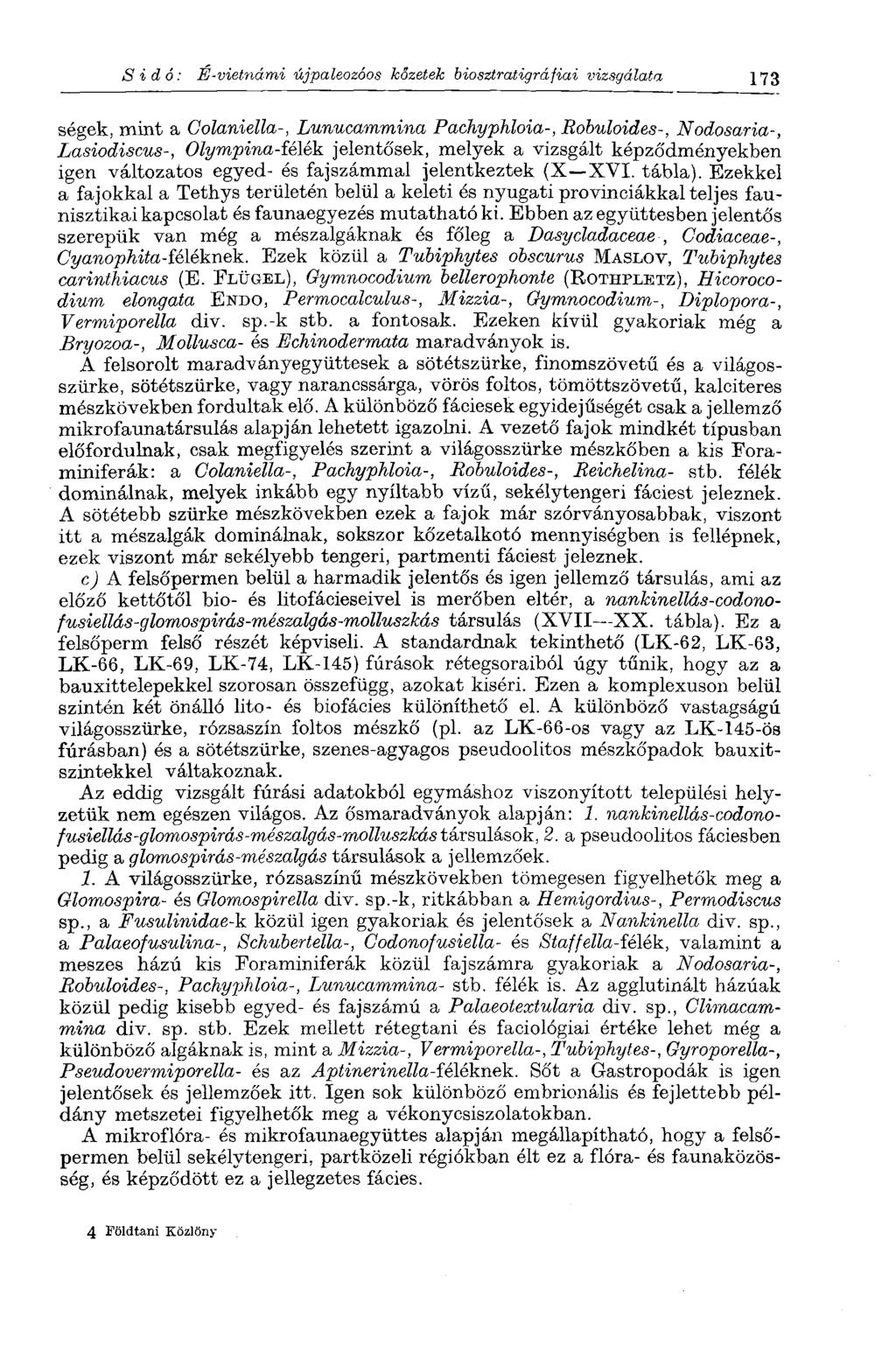 S i d ó : E-vietnámi újpaleozóos kőzetek biosztratigráfiai vizsgálata 173 ségek, mint a Colaniella-, Lunucammina Pachyphloia-, Robuloides-, Nodosaria-, Lasiodiscus-, Olympina-îélék jelentősek, melyek