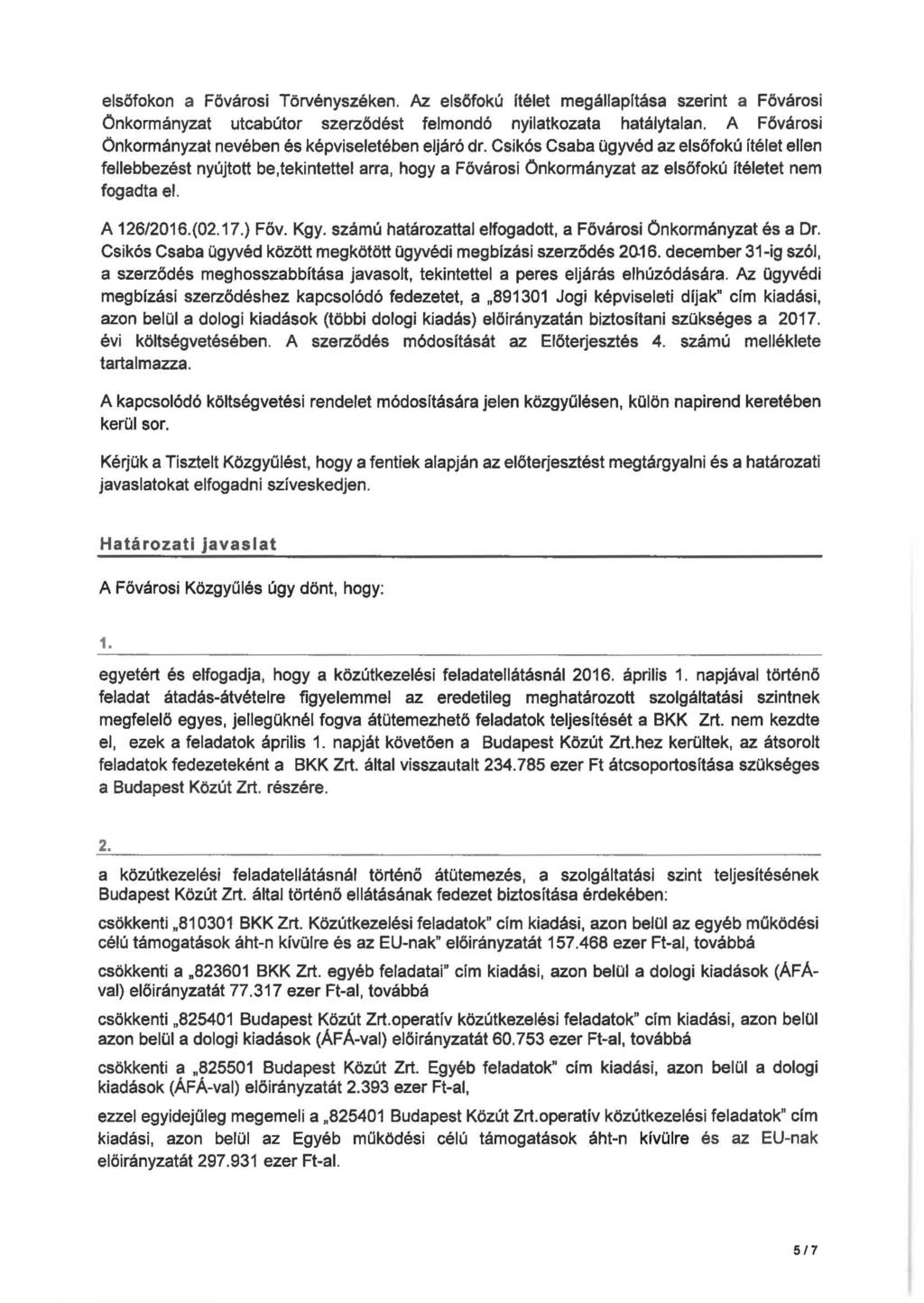 elsőfokon a Fővárosi Törvényszéken. Az elsőfokú ítélet megállapítása szerint a Fővárosi Önkormányzat utcabútor szerződést felmondó nyilatkozata hatálytalan.
