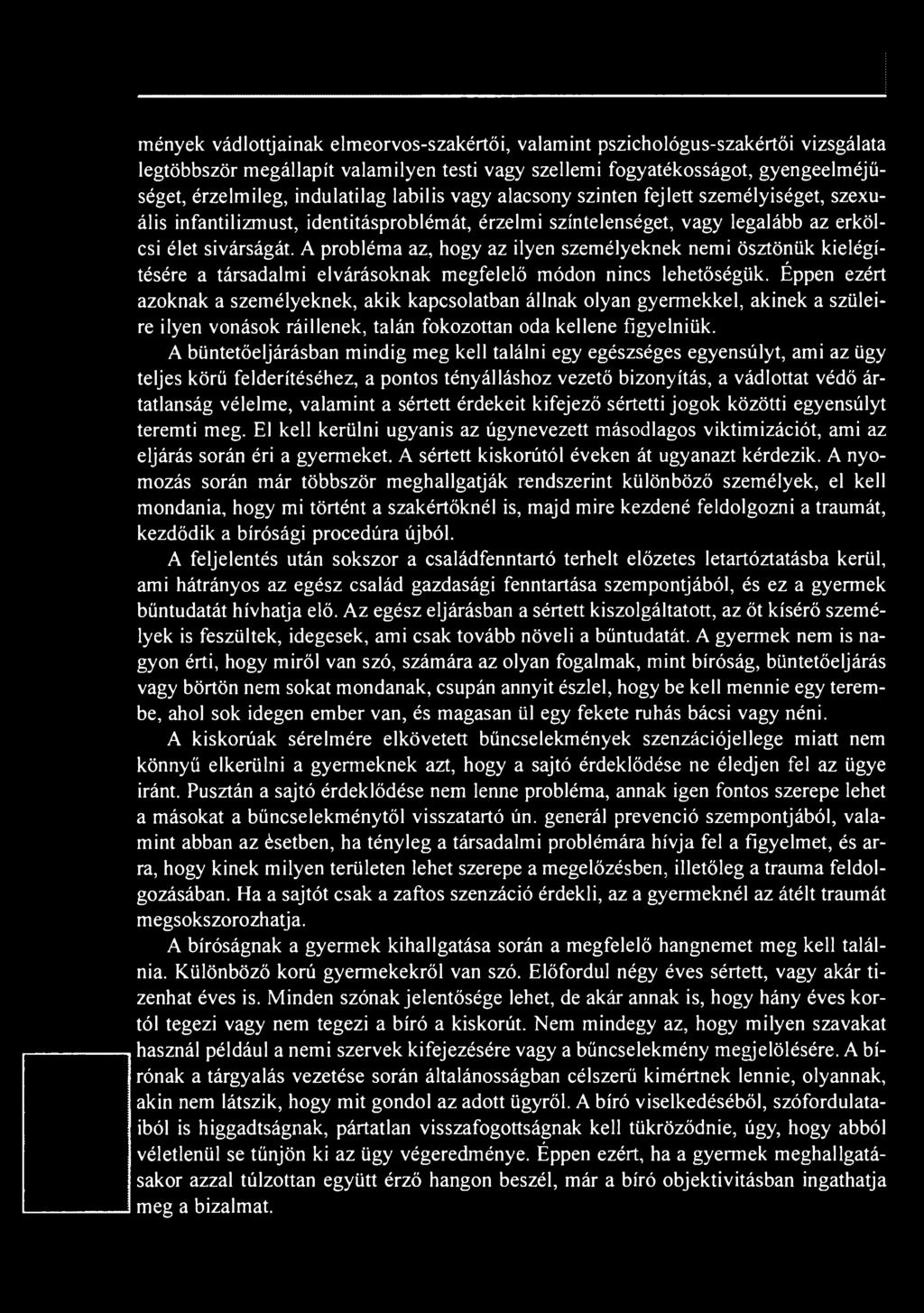 A büntetőeljárásban mindig meg kell találni egy egészséges egyensúlyt, ami az ügy teljes körű felderítéséhez, a pontos tényálláshoz vezető bizonyítás, a vádlottat védő ártatlanság vélelme, valamint a