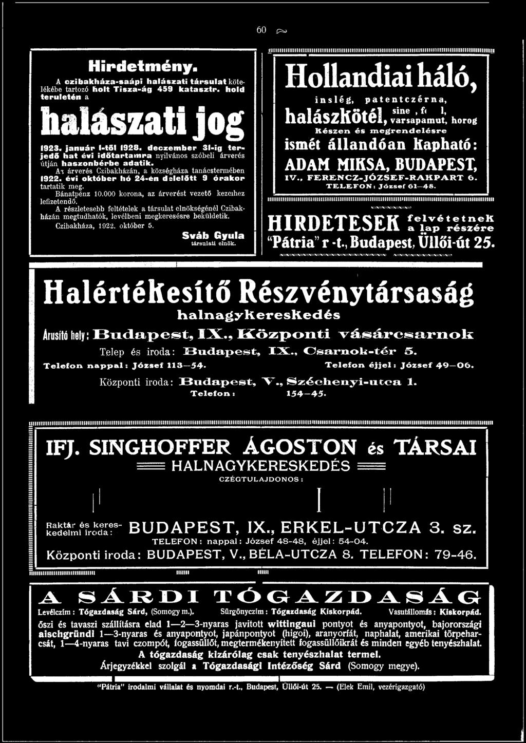 A részletesebb feltételek a társulat elnökségénél Czibakházán megtudhatók, levélben! megkeresésre beküldetik. Czibakháza, 1922. október 5. S v á b Gyula társulati elnök.