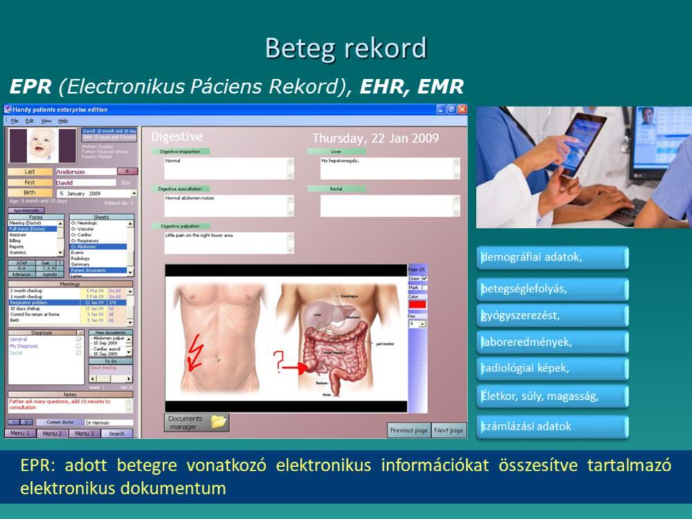 A KIR betegközpontú, központi eleme a betegrekord, őse a papír rekord vagy kórlap Az elektronikus egészségügyi rekord (EHR) vagy az elektronikus medikal rekord (EMR) a betegek és a lakosság