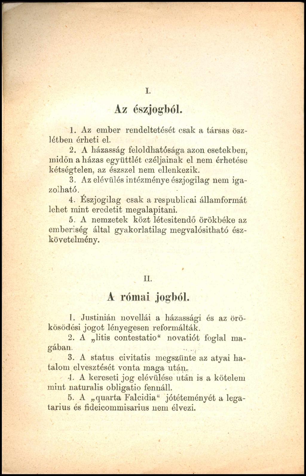 I. Az észjogból. 1. Az ember rendeltetését csak a társas őszlétben érheti el. 2.