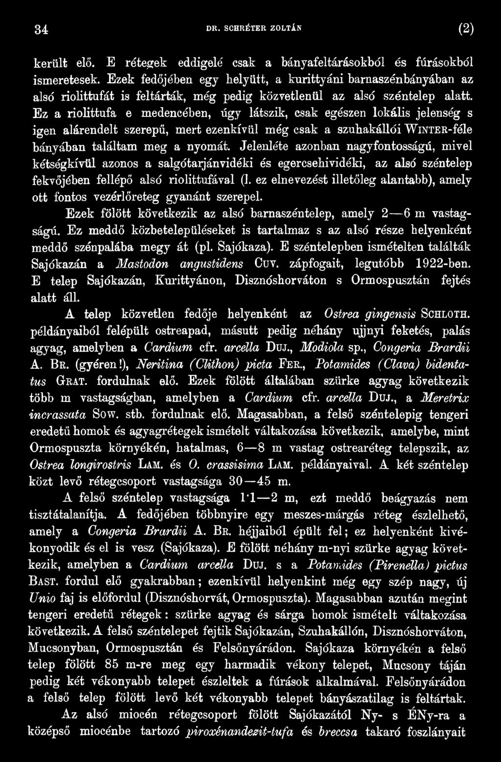 ez elnevezést illetőleg alantabb), amely ott fontos vezérlőreteg gyanánt szerepel. Ezek fölött következik az alsó barnaszéntelep, amely 2 6 m vastagságú.