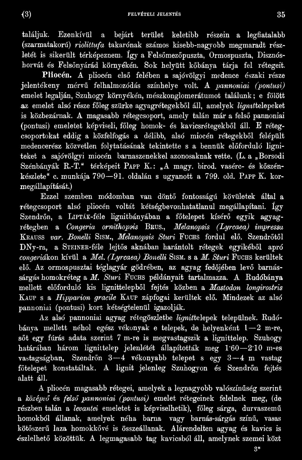 A magasabb rétegcsoport, amely talán már a felső pannoniai (pontusi) emeletet képviseli, főleg homok- és kavicsrétegekből áll.