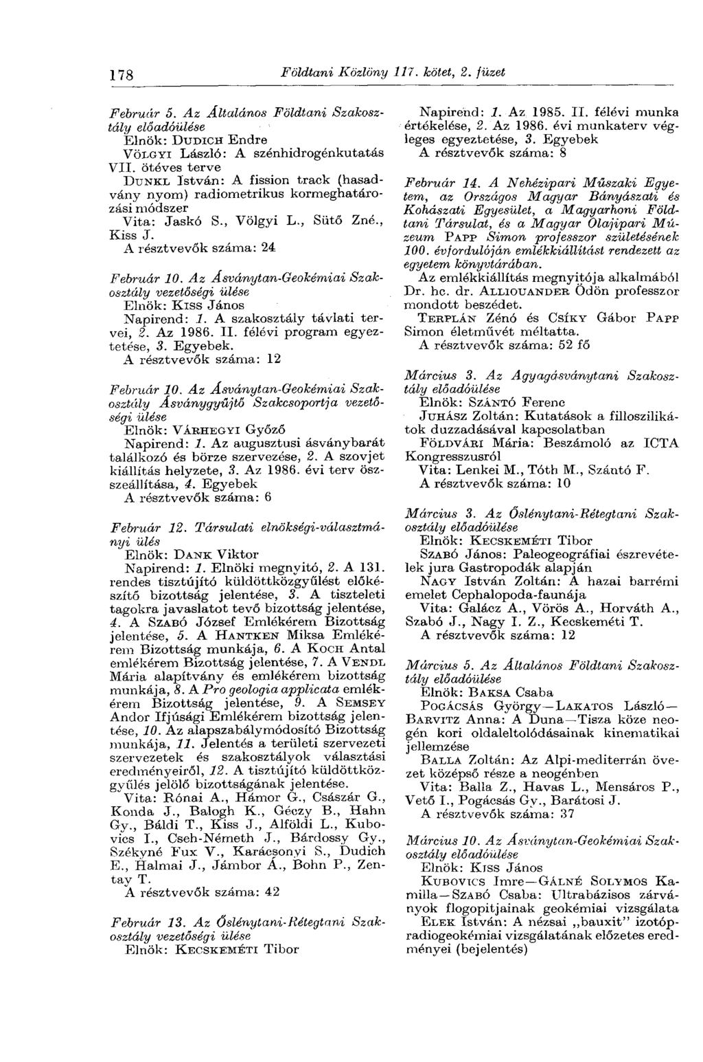 178 Földtani Közlöny 117. kötet, 2. füzet Február 5. Az Általános Földtani Szakosztály Elnök: DUDICH Endre VÖLGYI László: A szénhidrogénkutatás VII.
