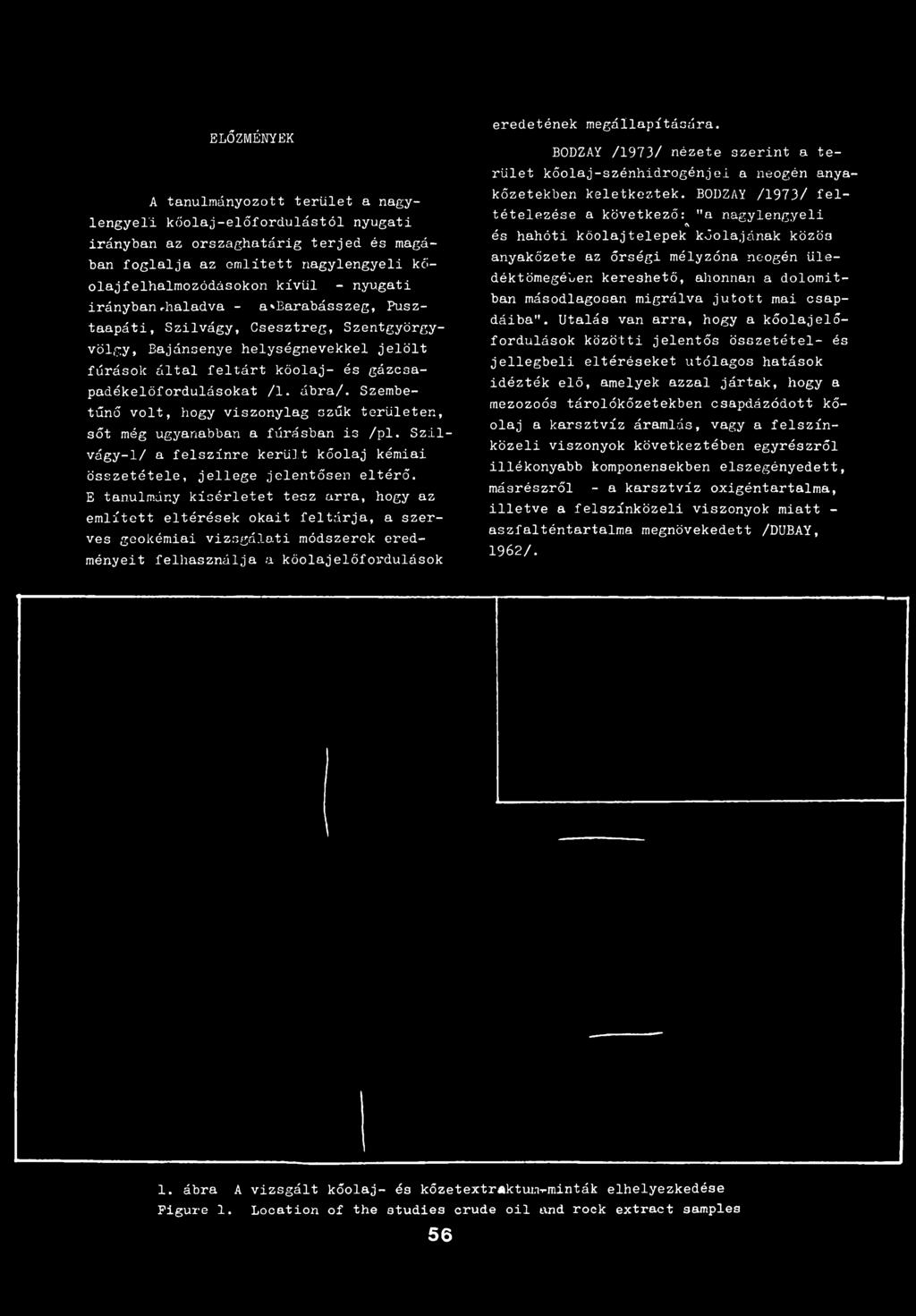E tanulmány kísérletet tesz arra, hogy az említett eltérések okait feltárja, a szerves geokémiai vizsgálati módszerek eredményeit felhasználja a kőolajelőfordulások eredetének megállapítására.