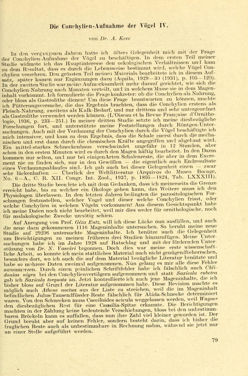 Die Concliylien-Auiiiahme der Vögel IV. von Dr. A. Keve In den vergangenen Jahren hatte ich öfters Gelegenheit mich mit der Frage der Conchylien-Aufnahme der Vögel zu beschäftigen.