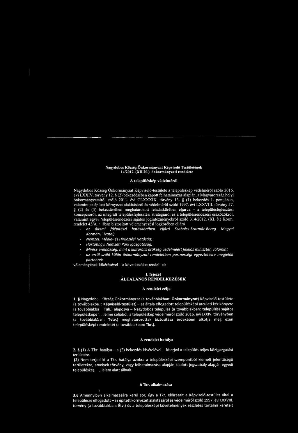 pontjában, valamint az épített környezet alakításáról és védelméről szóló 1997. évi LXXVIII. törvény 57.