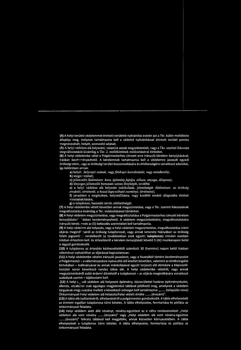 (4) A helyi területi védelemmel érintett területté nyilvánítás esetén azt a Tkr.