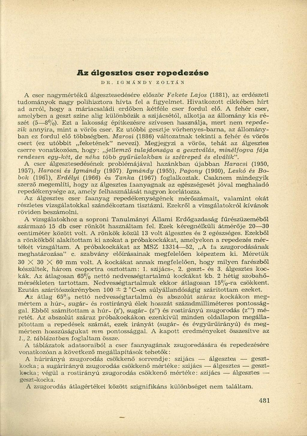 Az álgesztes cser repedezése DR. IGMÁNDY ZOLTÁN A cser nagymértékű álgesztesedéséne először Fekete Lajos (1881), az erdészeti tudományok nagy polihisztora hívta fel a figyelmet.