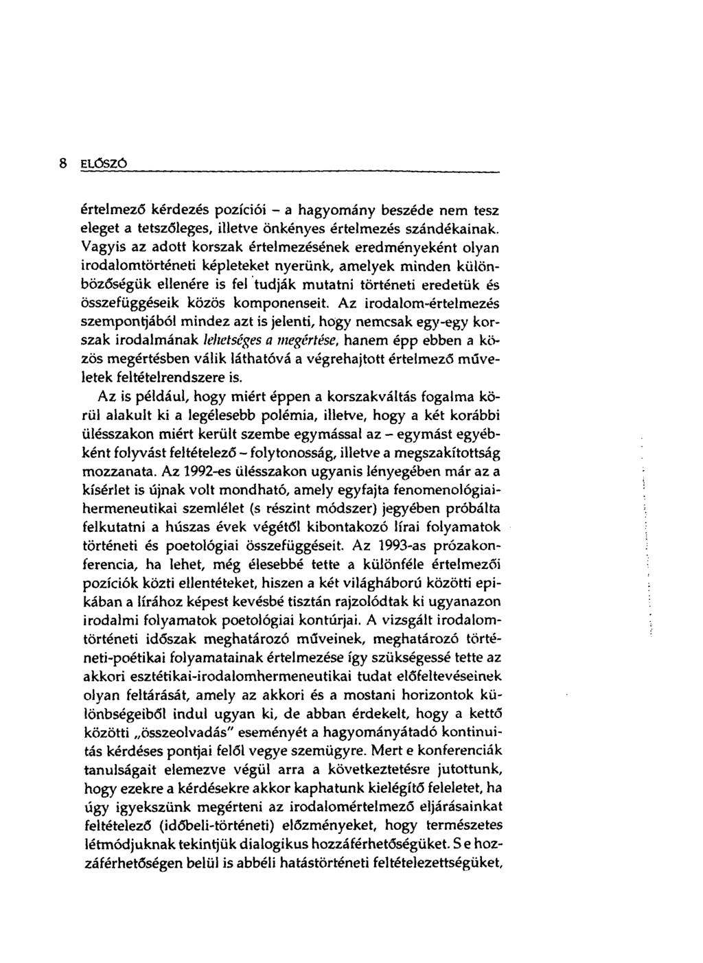 8 ELŐSZÓ értelmező kérdezés pozíciói - a hagyomány beszéde nem tesz eleget a tetszőleges, illetve önkényes értelmezés szándékainak.