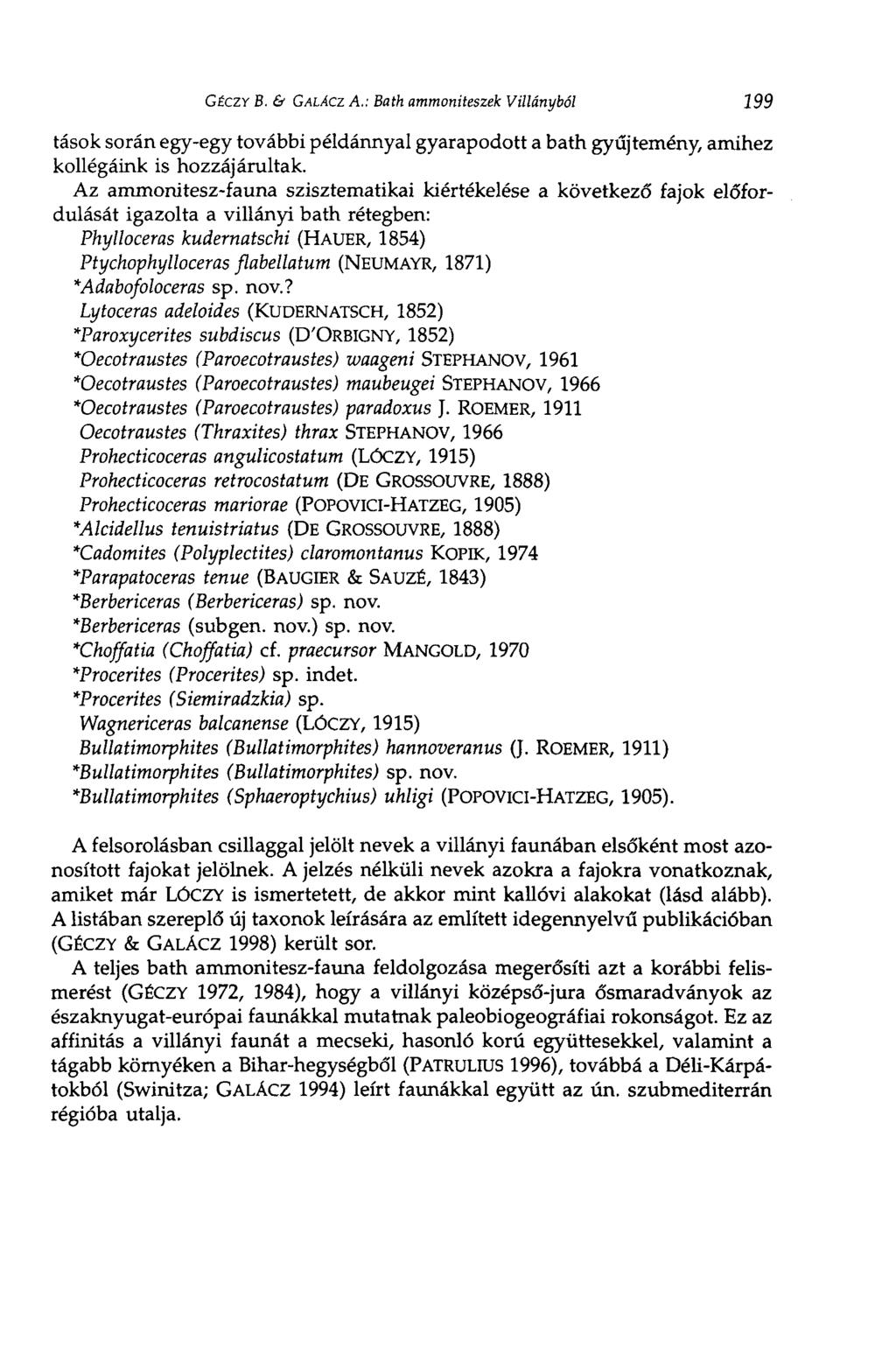 GÉCZY В. & GALACZ A.: Bath ammoníteszek Villányból 199 tások során egy-egy további példánnyal gyarapodott a bath gyűjtemény, amihez kollégáink is hozzájárultak.