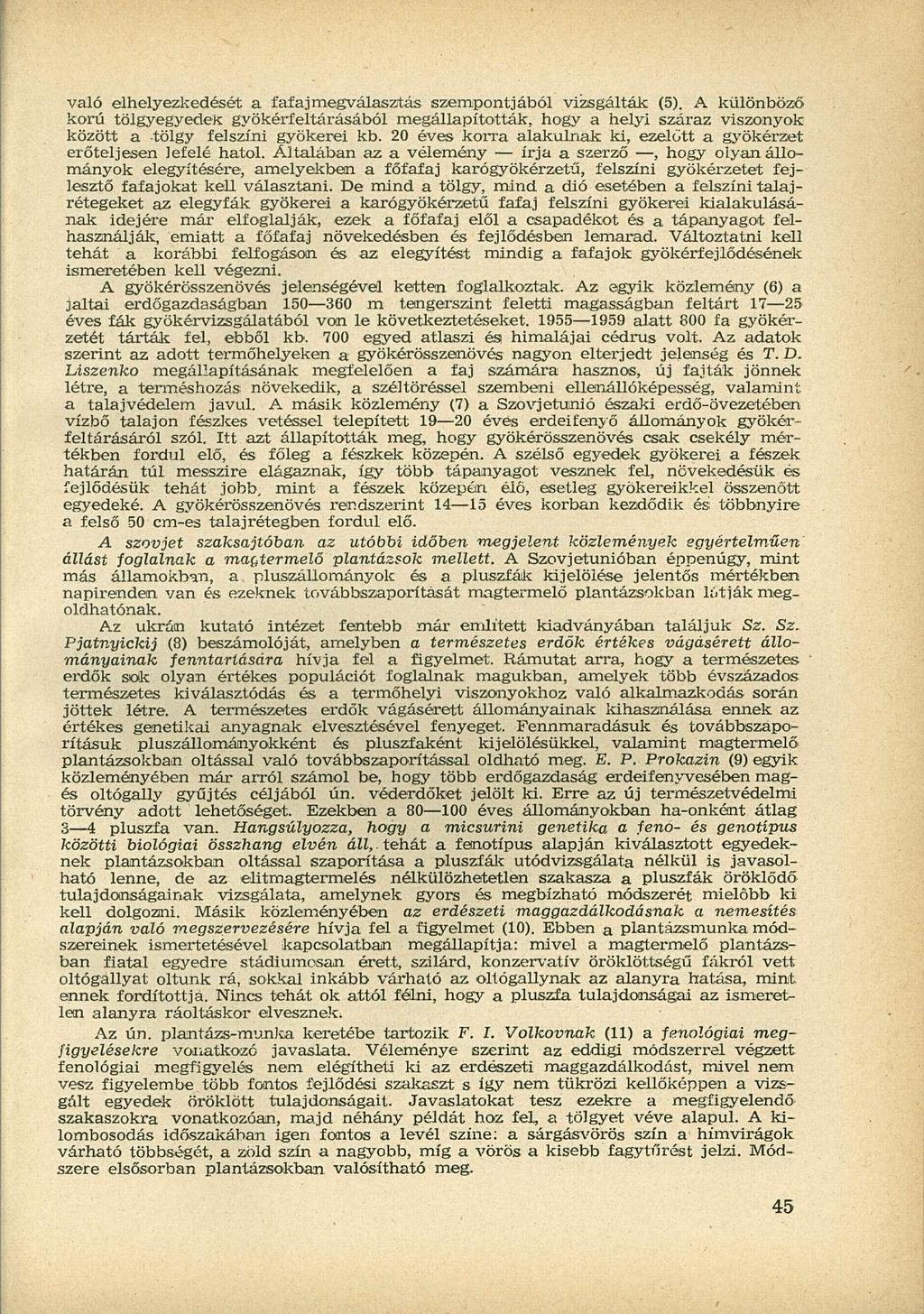 való elhelyezkedését a fafaj megválasztás szempontjából vizsgálták (5).