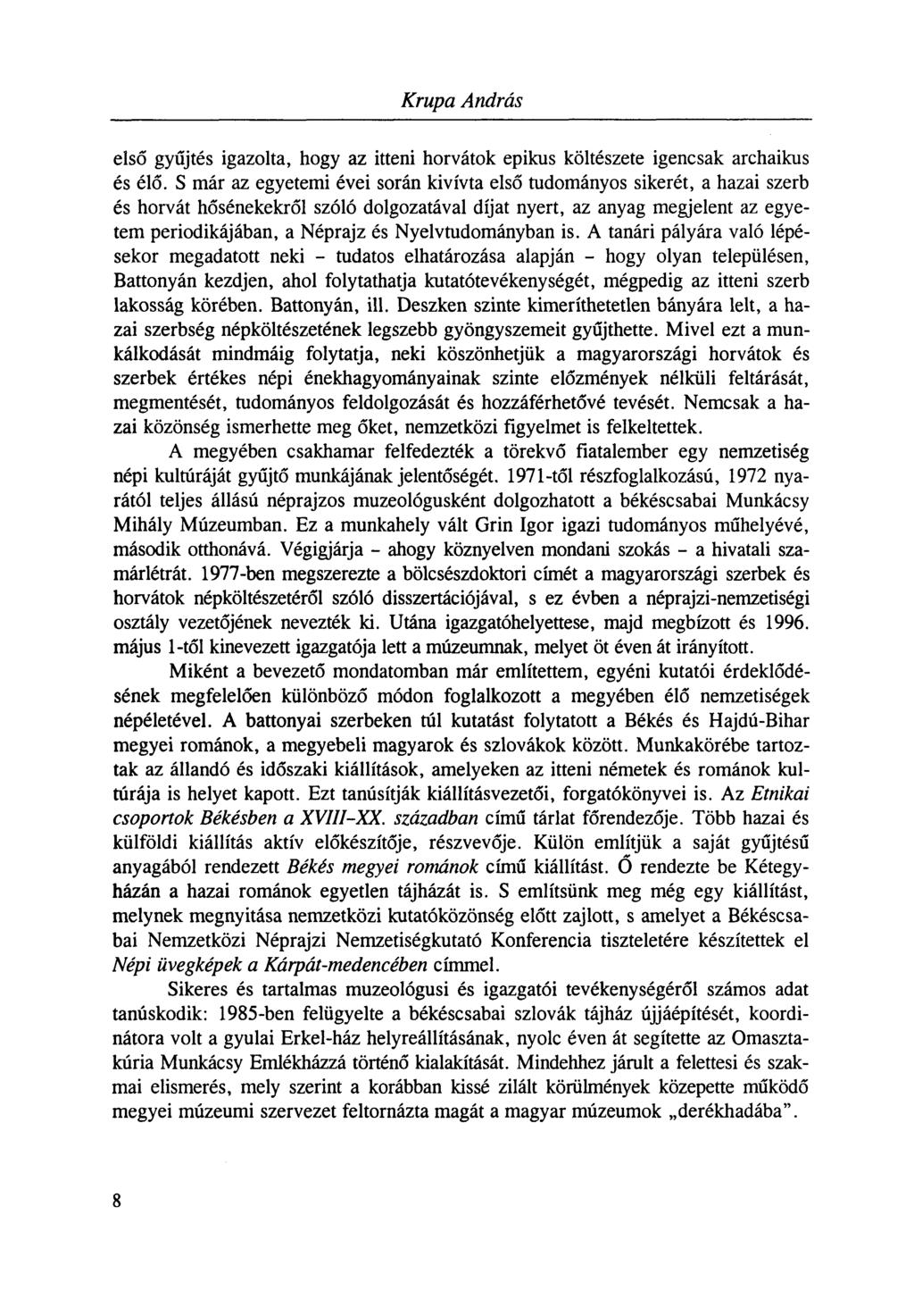 Krupa András első gyűjtés igazolta, hogy az itteni horvátok epikus költészete igencsak archaikus és élő.