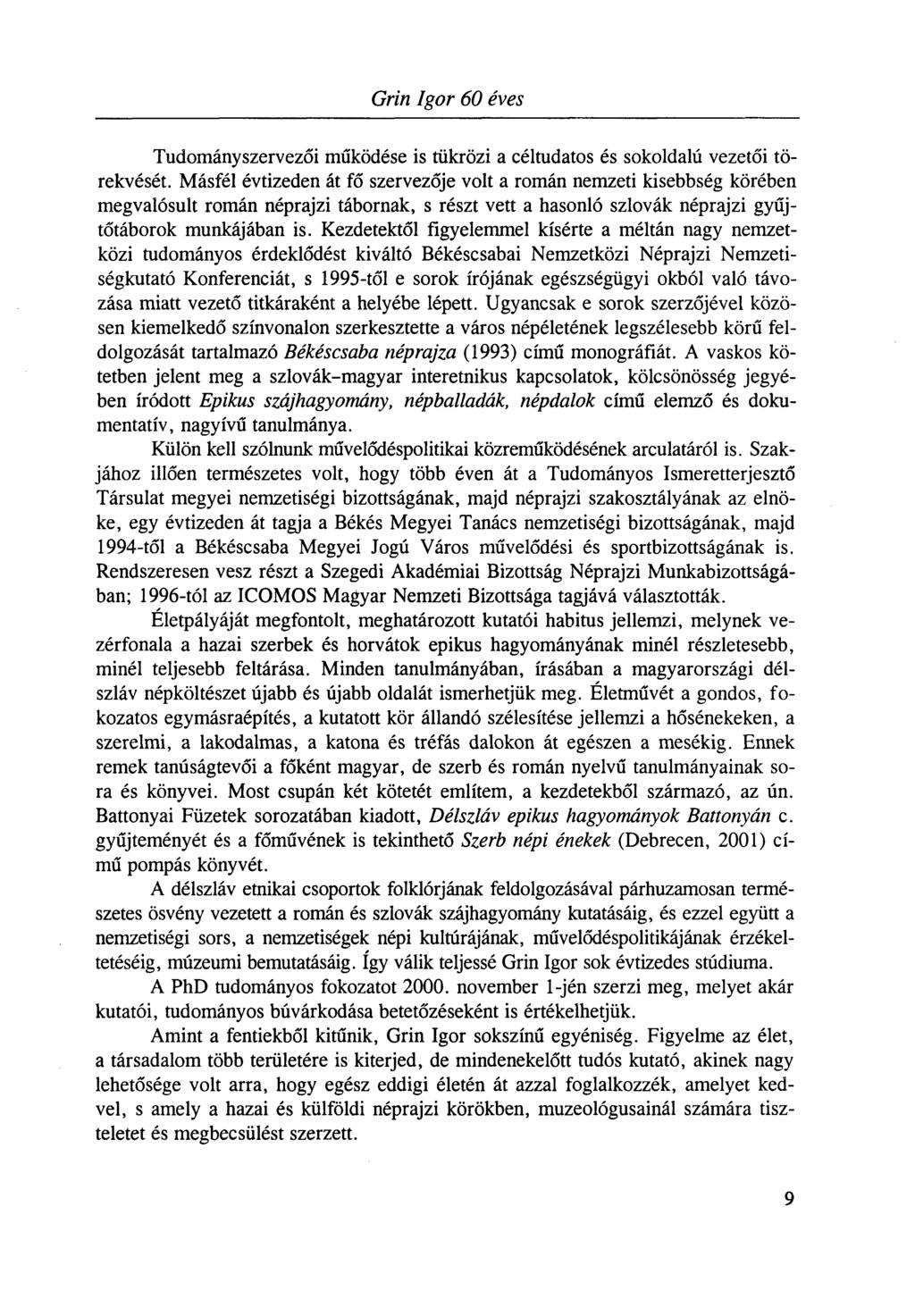 Grin Igor 60 éves Tudományszervezői működése is tükrözi a céltudatos és sokoldalú vezetői törekvését.